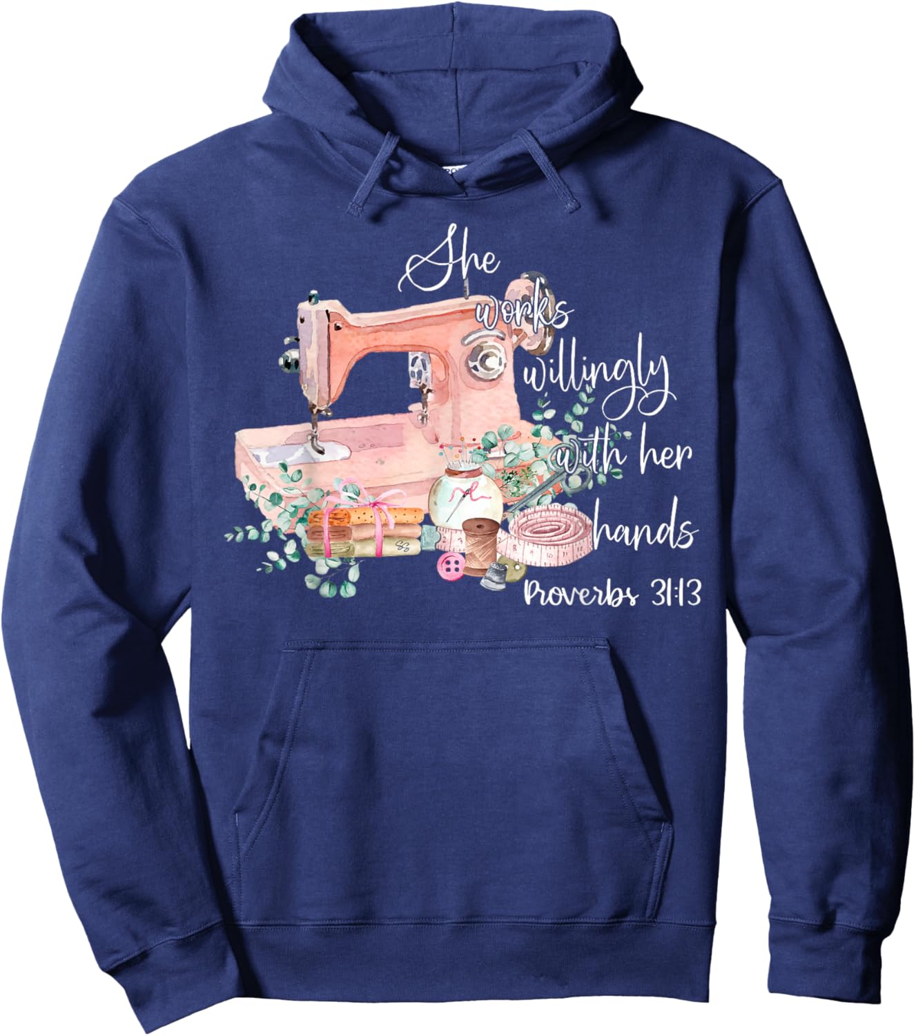 She Works Willingly With Her Hands Proverbs 31-13 Sewing Hoodie - Hoodie | Navy