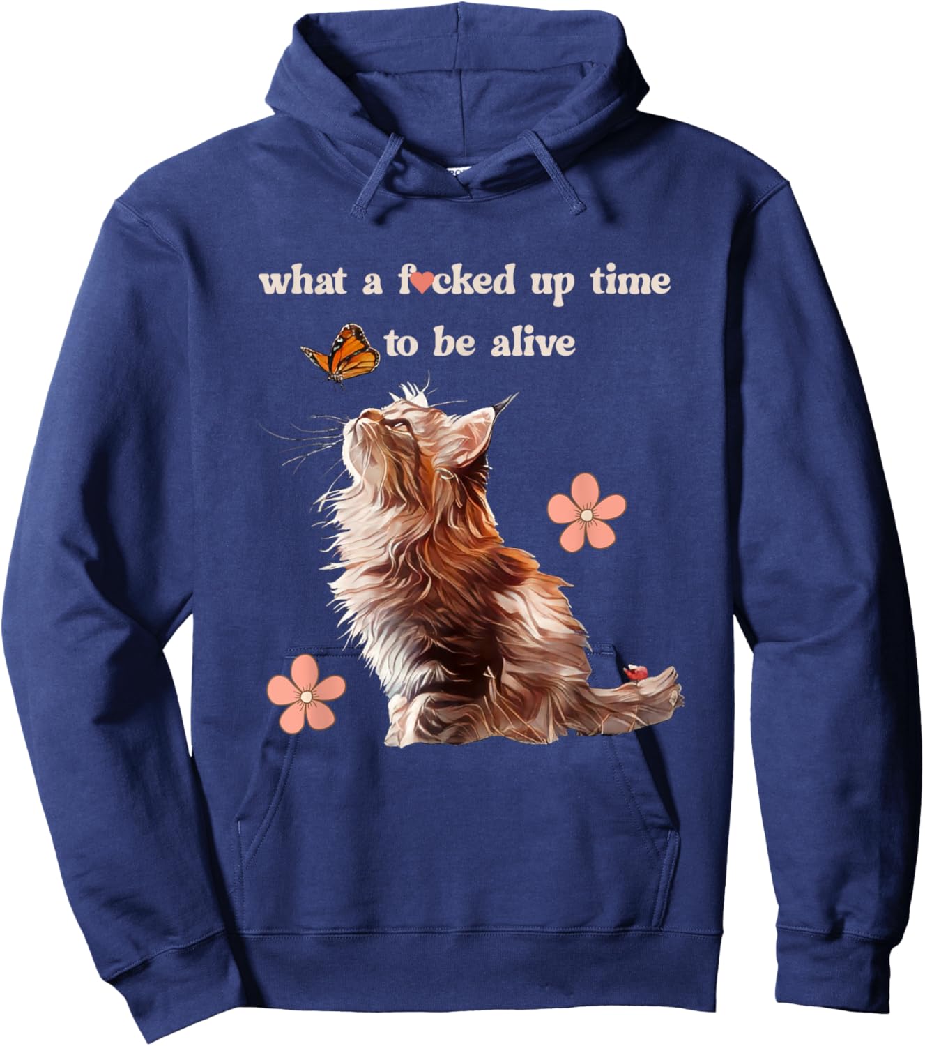 What a Fd Up Time To Be Alive Cat Love Butterfly Retro Meme Women Hoodie - Hoodie | Navy