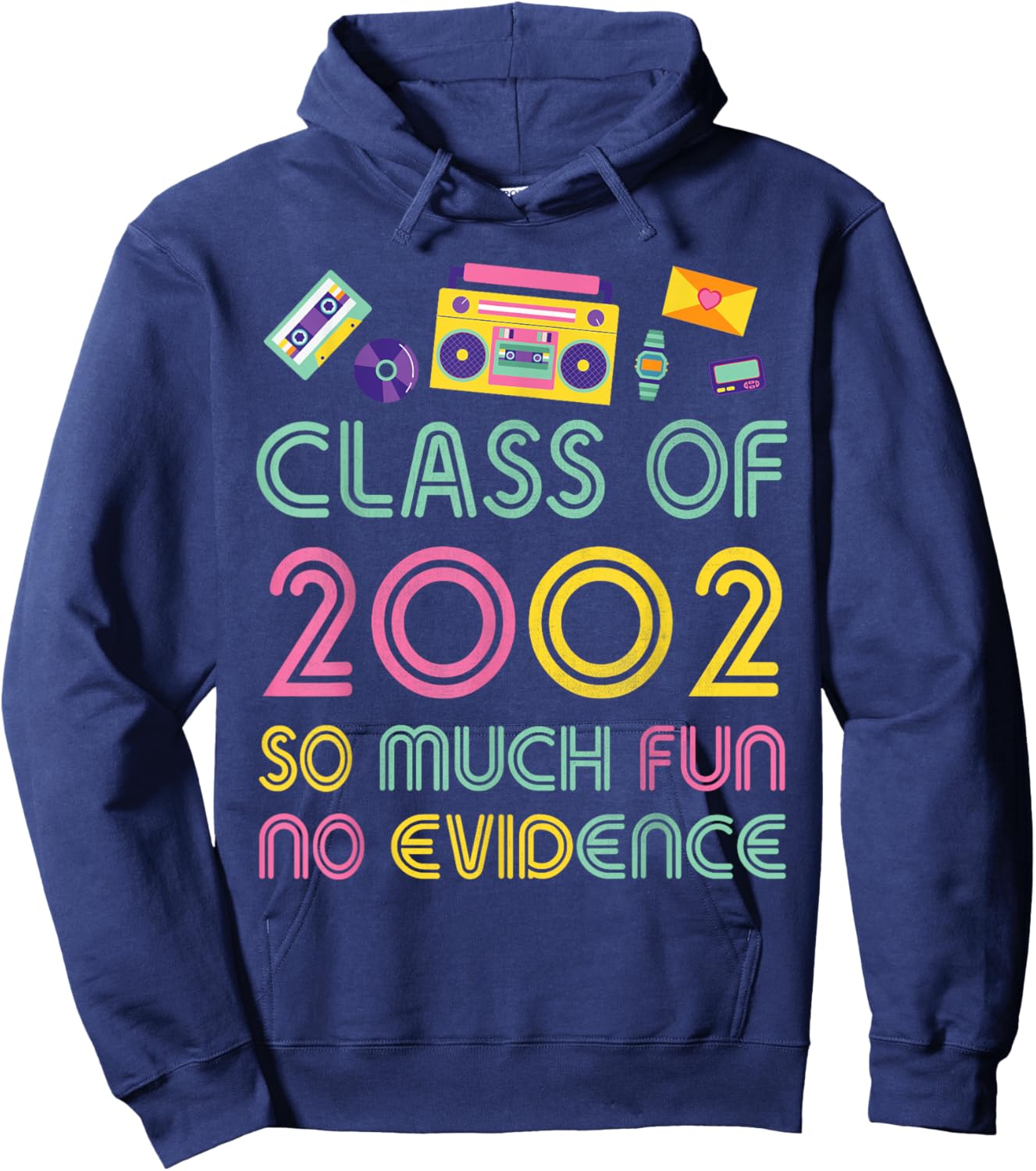 Happy Class Of 2002 So Much Fun No Evidence 22 Years Memory Hoodie - Hoodie | Navy