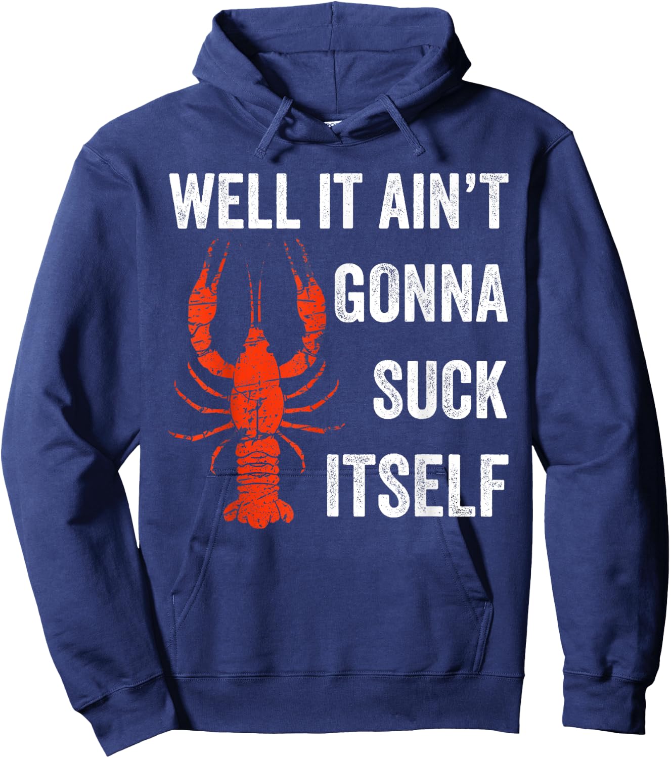 Well It Ain't Gonna Suck Itself Crawfish Mardi Gras Gift Hoodie - Hoodie | Navy
