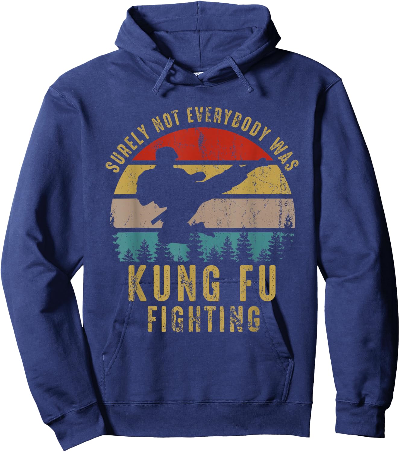 Surely Not Everybody Was Kung Fu Fighting Shirt Vintage Men Hoodie - Hoodie | Navy