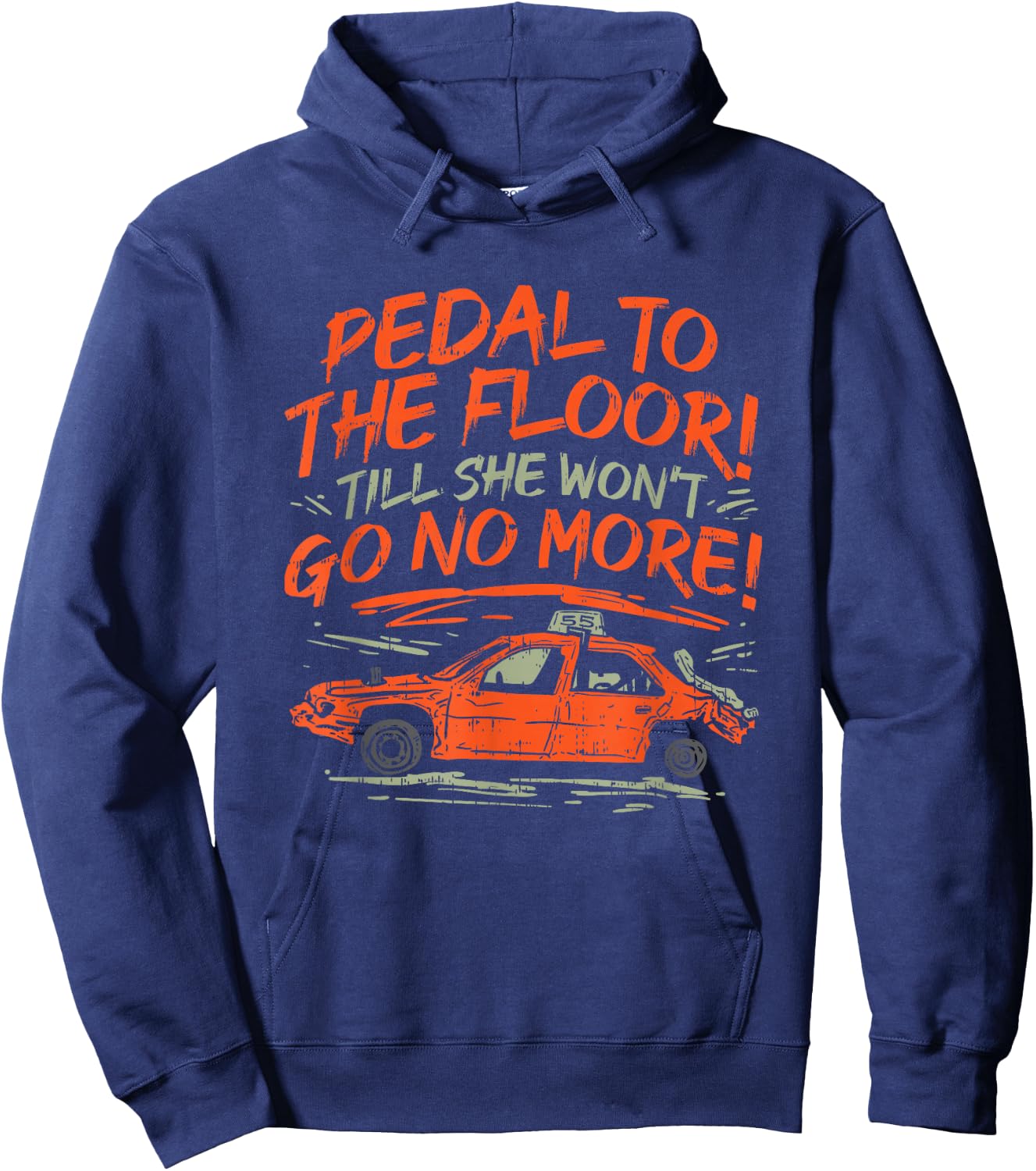 Pedal To The Floor 'Till The Won't Go No More Hoodie - Hoodie | Navy