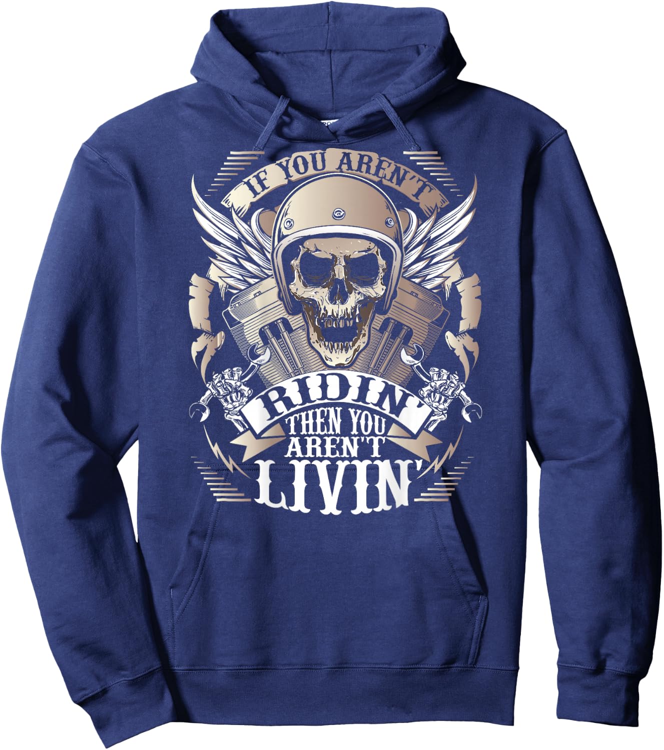 Biker If You Aren't Ridin' Aren't Livin' On Back Motorcycle Hoodie - Hoodie | Navy