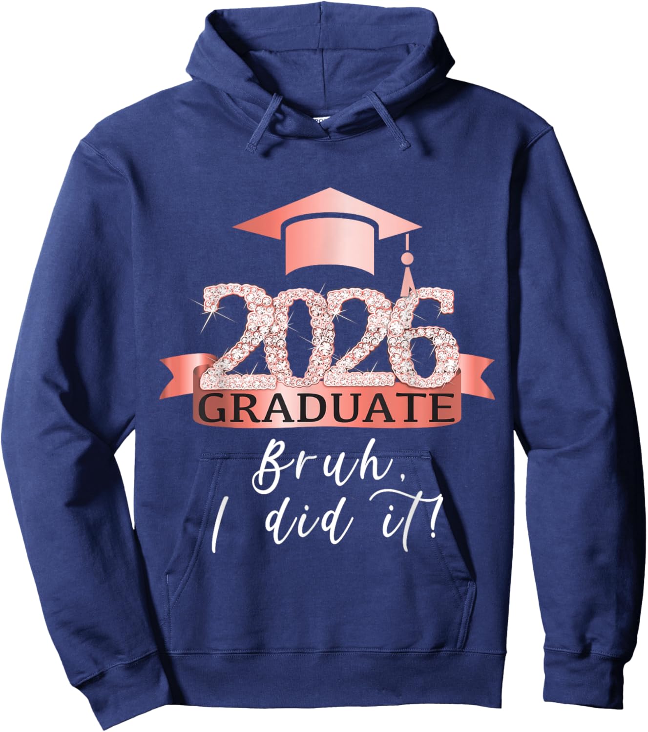 Bruh I Did It I Proud Graduate Of 2026 I Rose Decor Item Hoodie - Hoodie | Navy