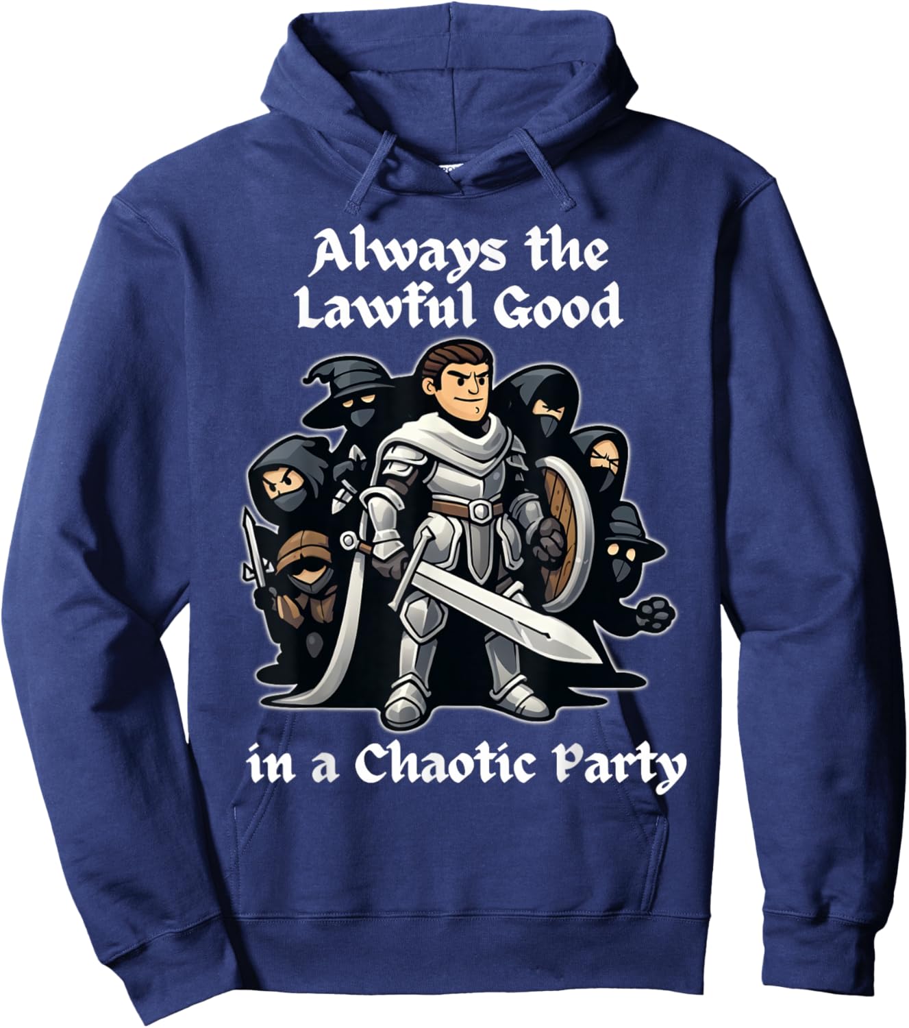 Always the Lawful Good in a Chaotic Party Paladin Hoodie - Hoodie | Navy