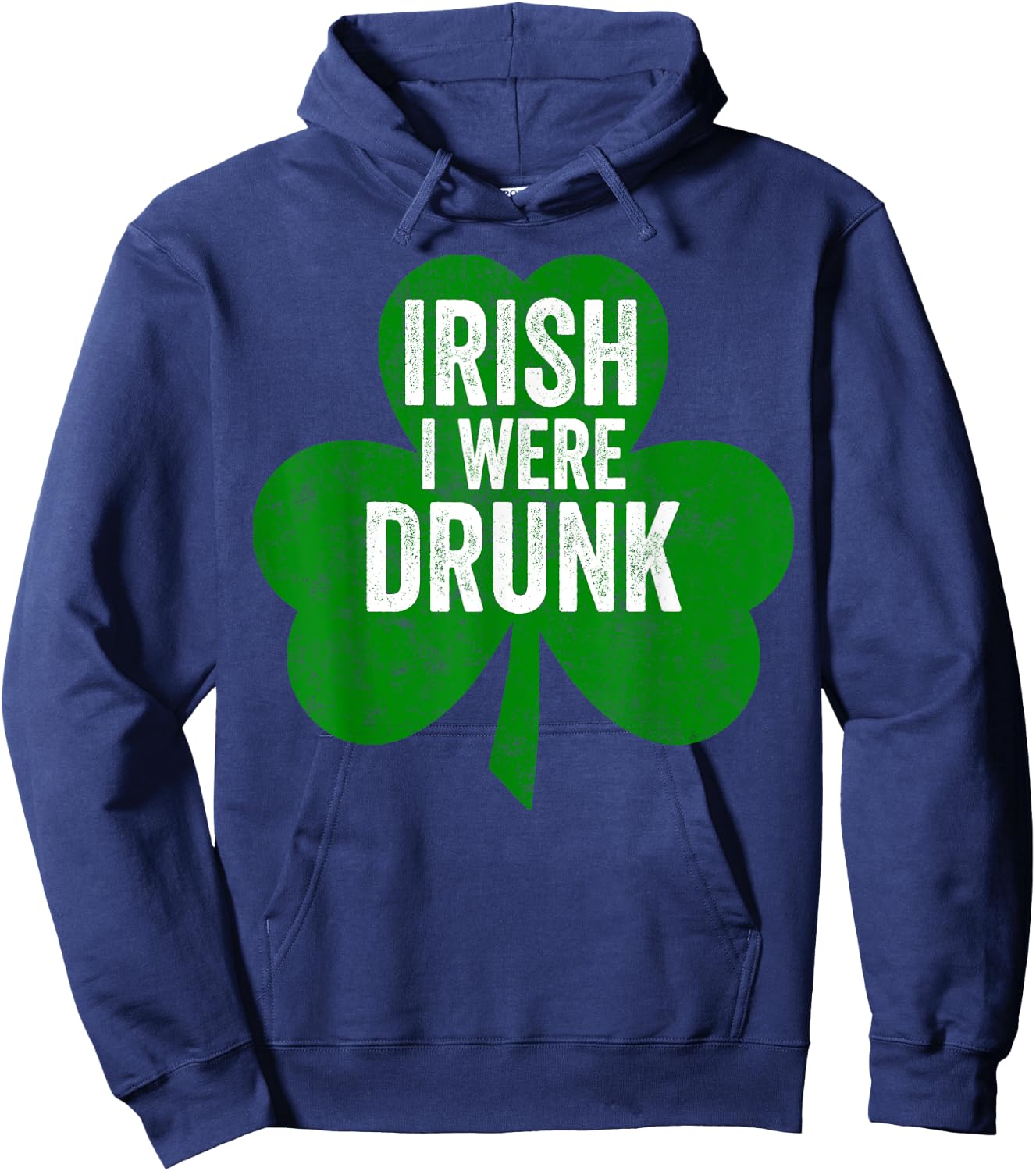 Saint Patricks Day Funny Gift Irish I Were Drunk Hoodie - Hoodie | Navy