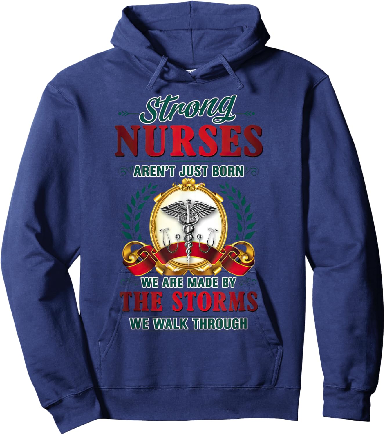 Strong Nurses Aren't Just Born We Are Made By The Storms Hoodie - Hoodie | Navy