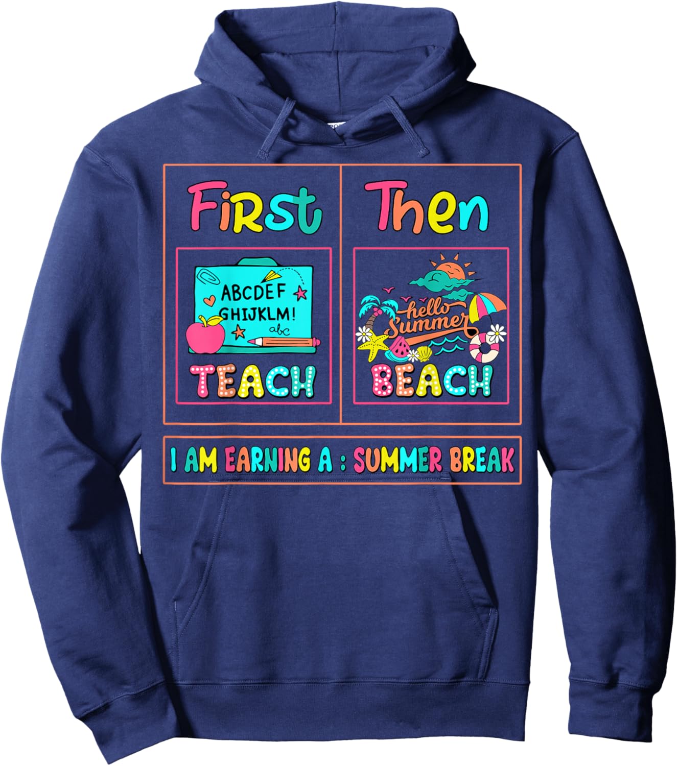 First Teach Then Beach I Am Earning A Summer Break Teachers Hoodie - Hoodie | Navy