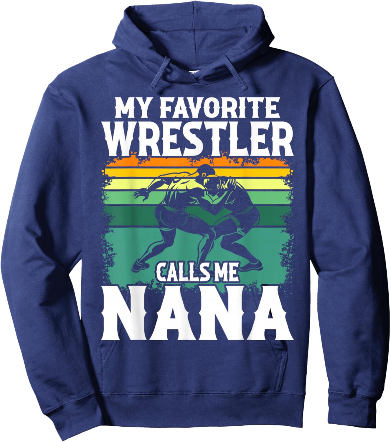 Wrestling My Favorite Wrestler Calls Me Nana Wrestle Lover Hoodie - Hoodie | Navy