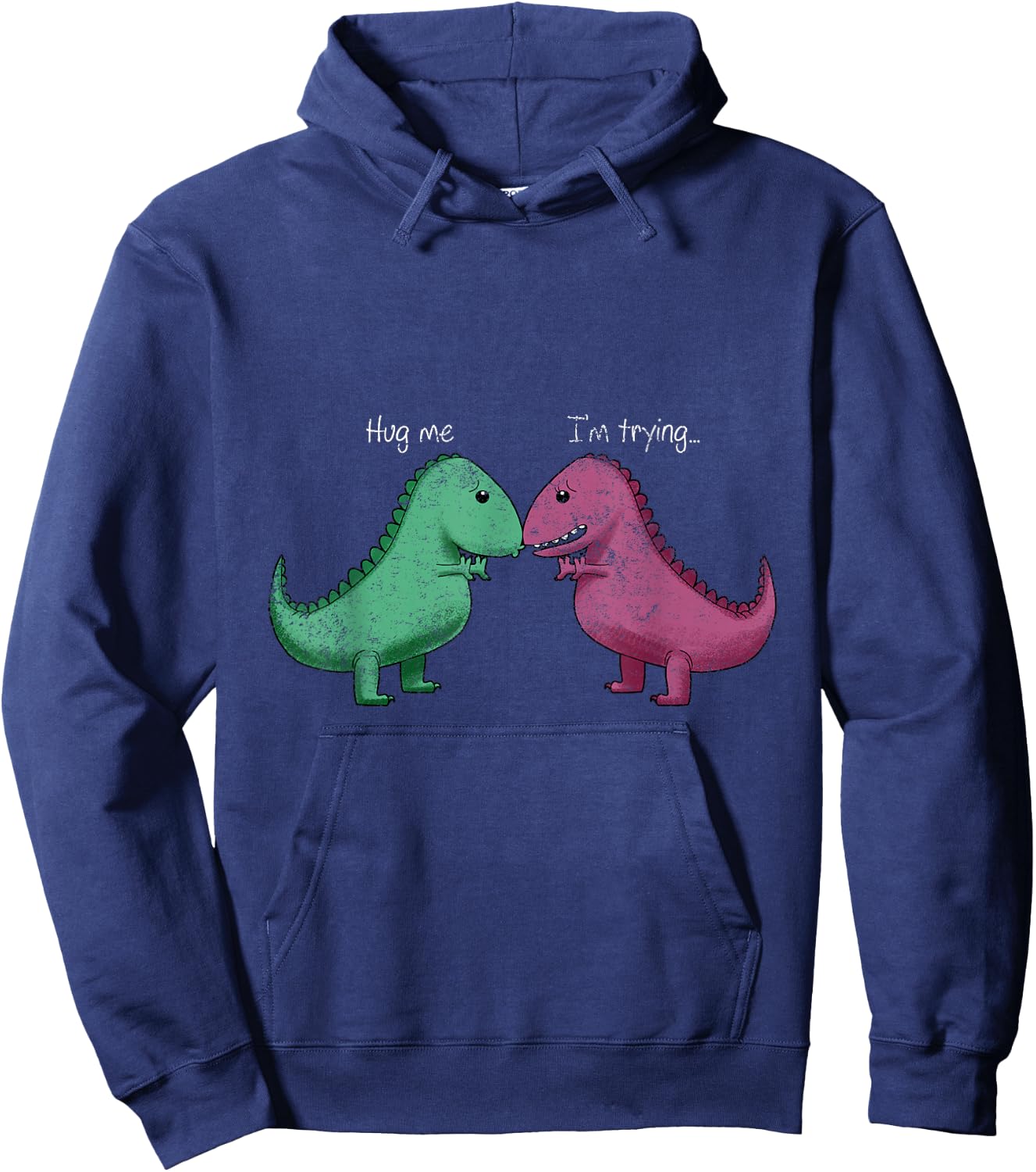 T-Rex Hug Me Im Trying Funny Dinosaur Pun Joke Humor Gift Hoodie - Hoodie | Navy