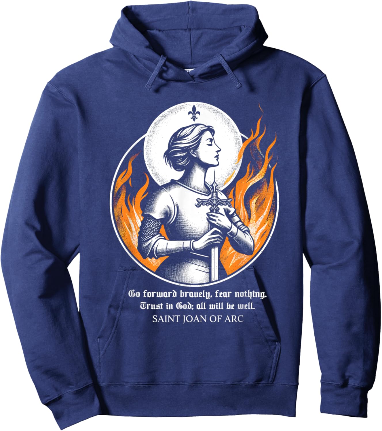 St Joan of Arc Do not fear Go forward bravely Trust in God Hoodie - Hoodie | Navy