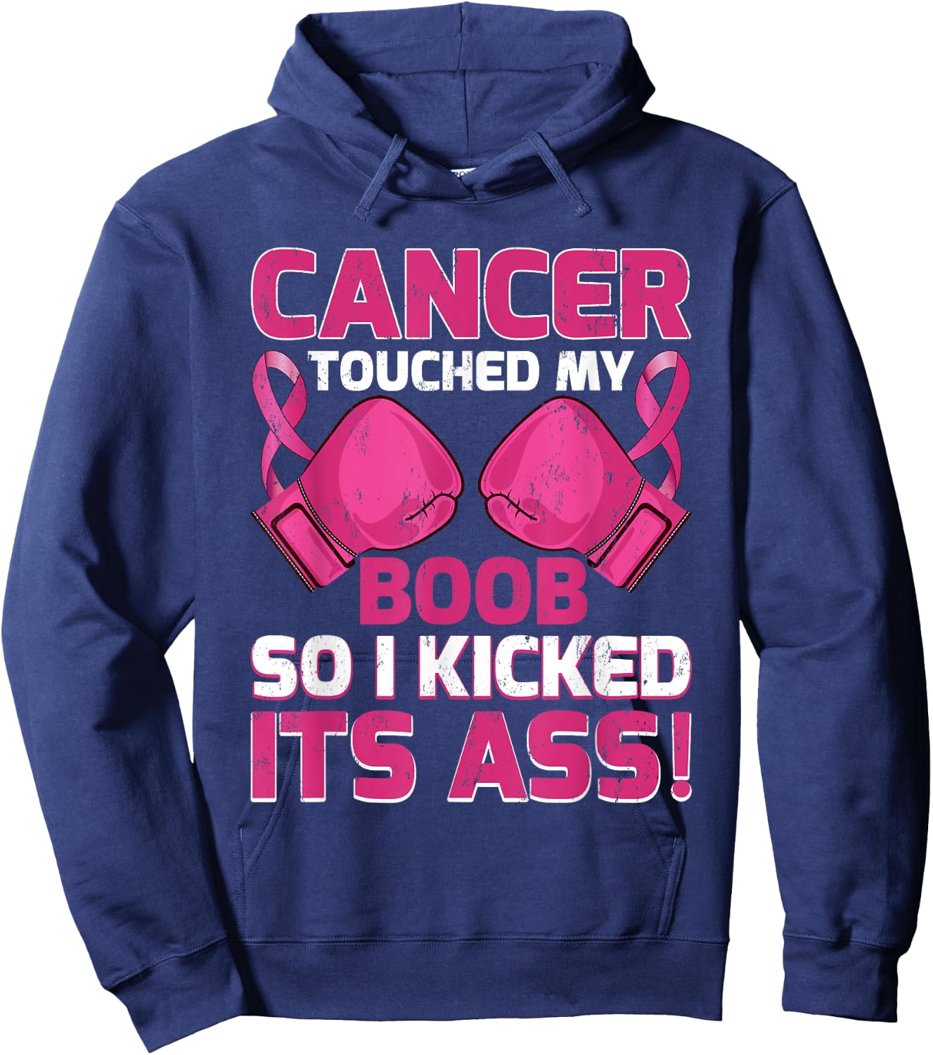 Breast Cancer Touched My Boob So I Kicked Its Ass Awareness Hoodie - Hoodie | Navy