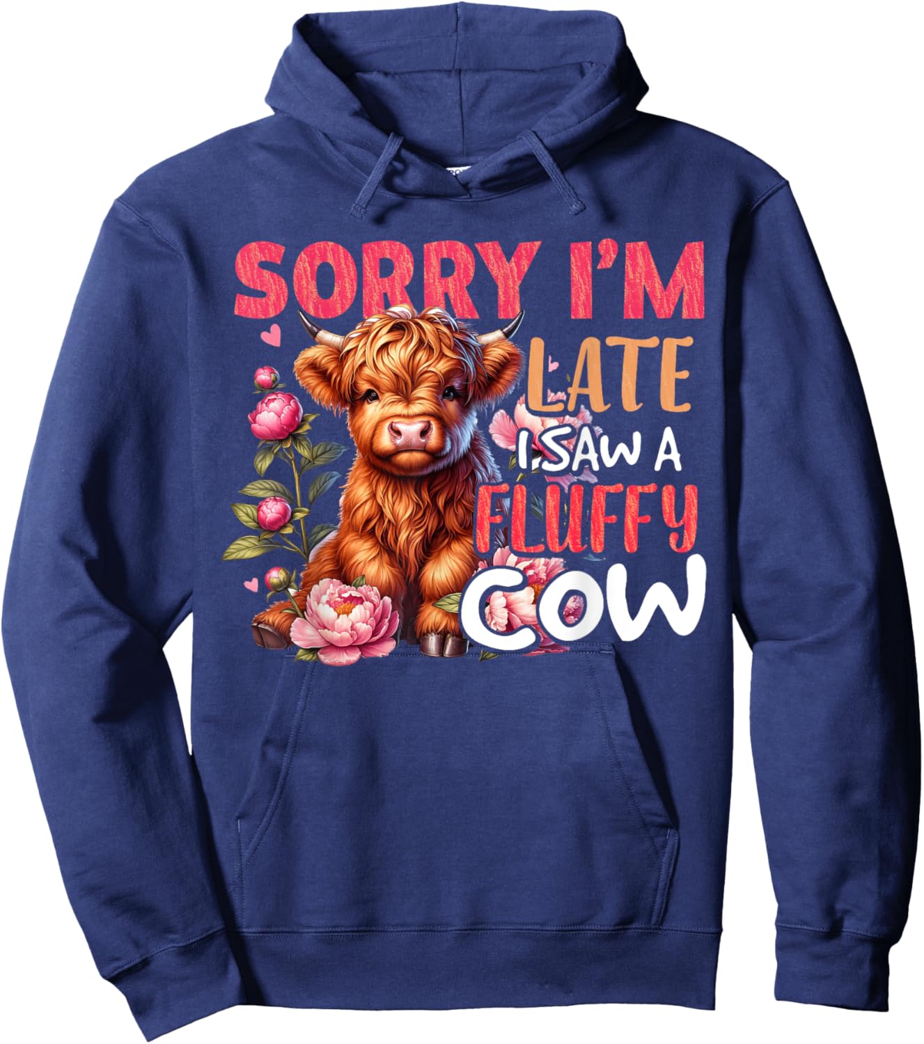 Sorry I'm Late I Saw A Fluffy Cow Cute Heifer Highland Cow Hoodie - Hoodie | Navy