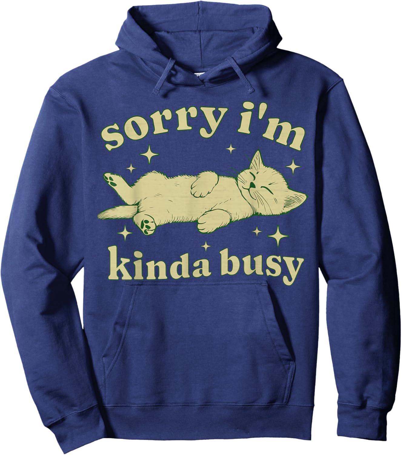 Sorry I'm Kinda Busy Lazy Cat Sarcastic Sayings Introvert Men Women Hoodie - Hoodie | Navy