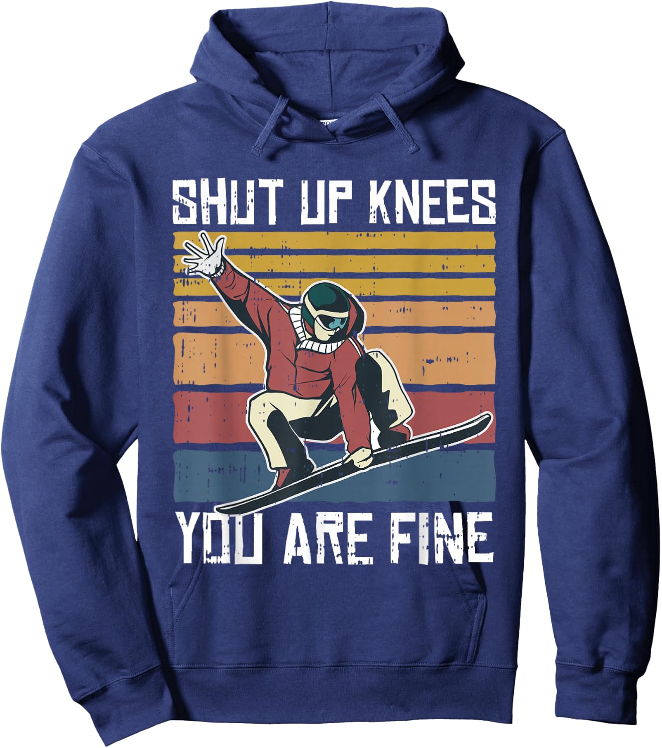 Shut Up Knees Youre Fine Snowboard Funny Snowboarder Gifts Hoodie - Hoodie | Navy