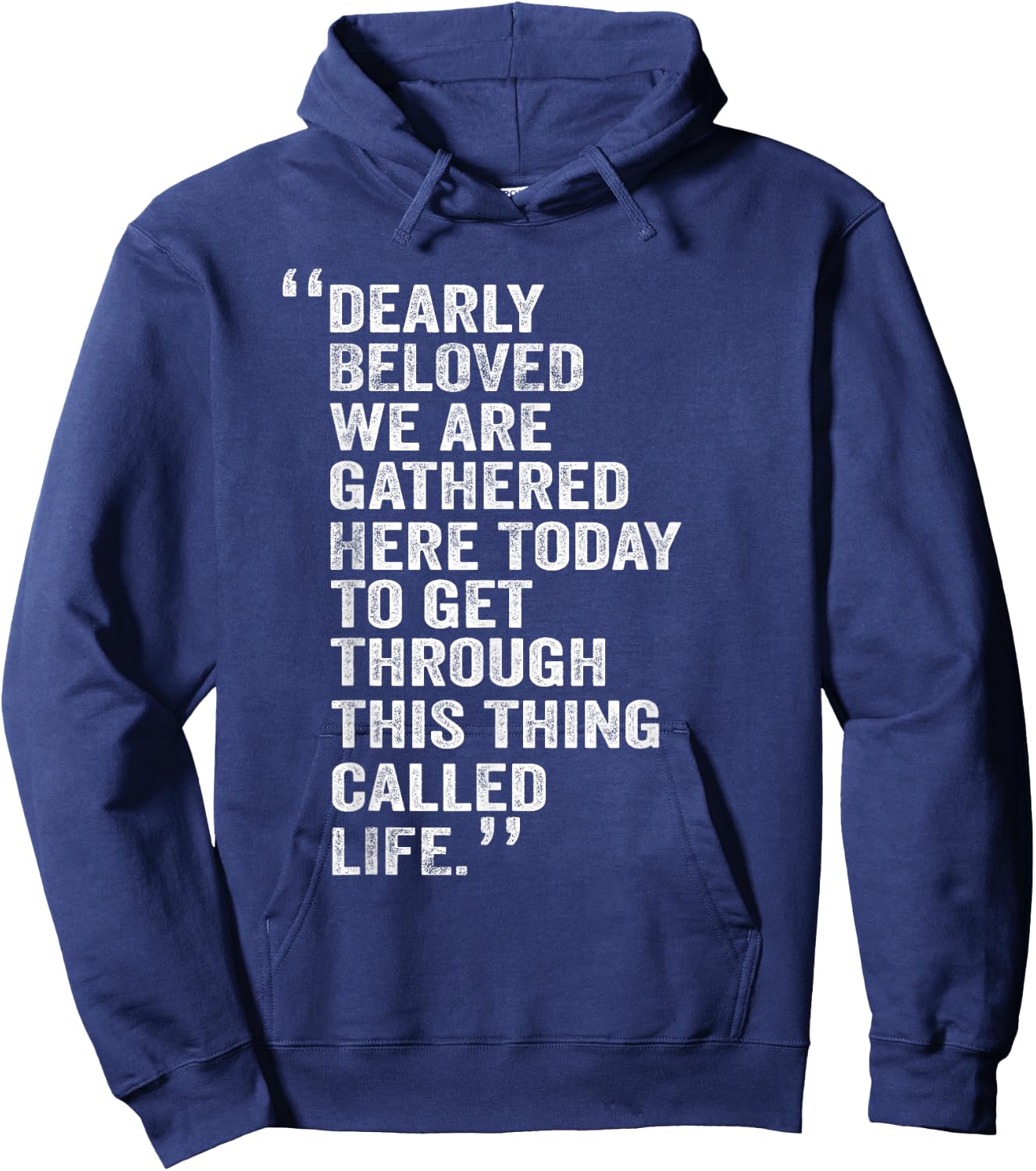 Dearly Beloved We are Gathered Here Today to Get Through Hoodie - Hoodie | Navy