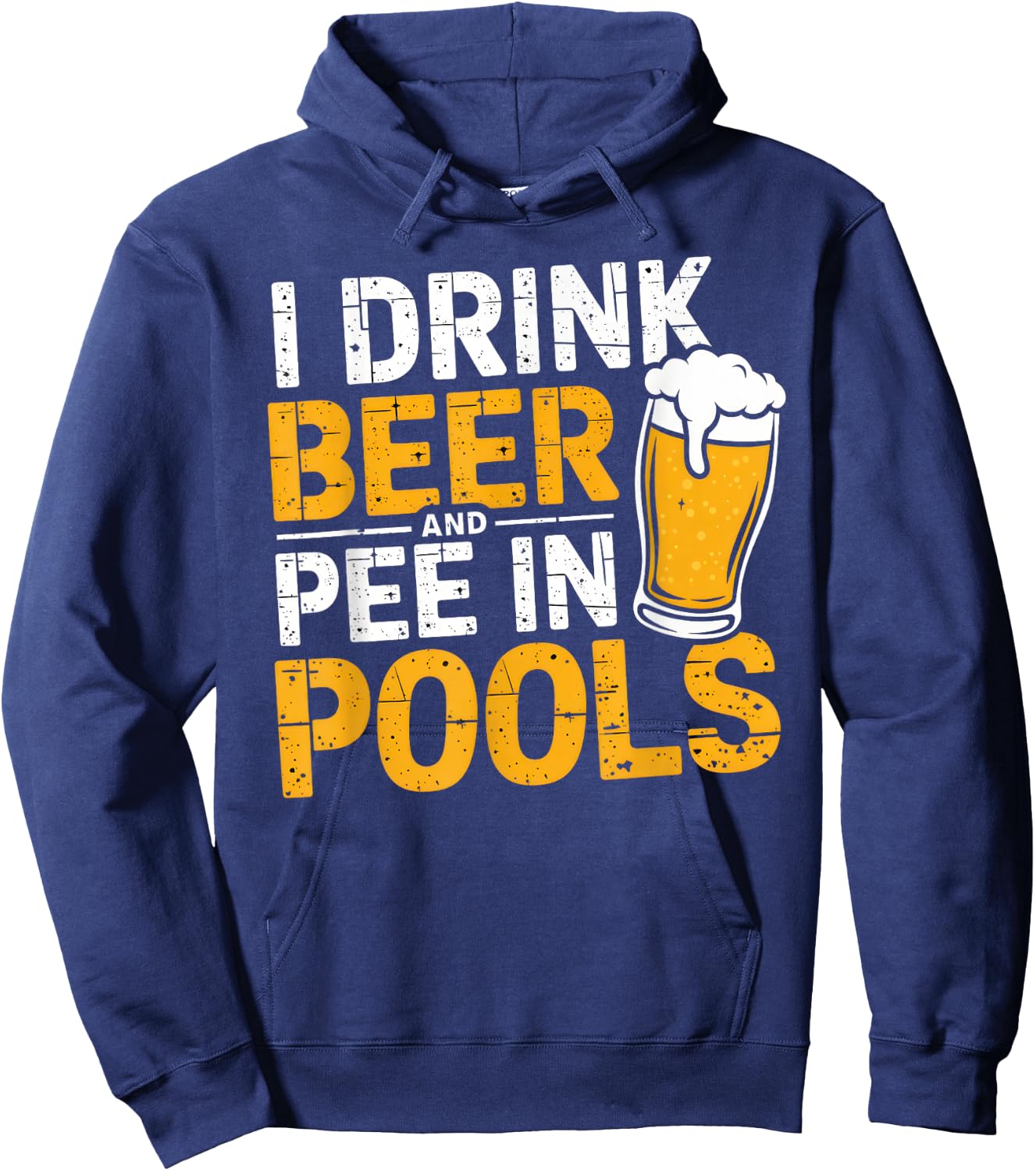 I Drink Beer And Pee In Pools Funny Beer Lover Pool Joke Hoodie - Hoodie | Navy