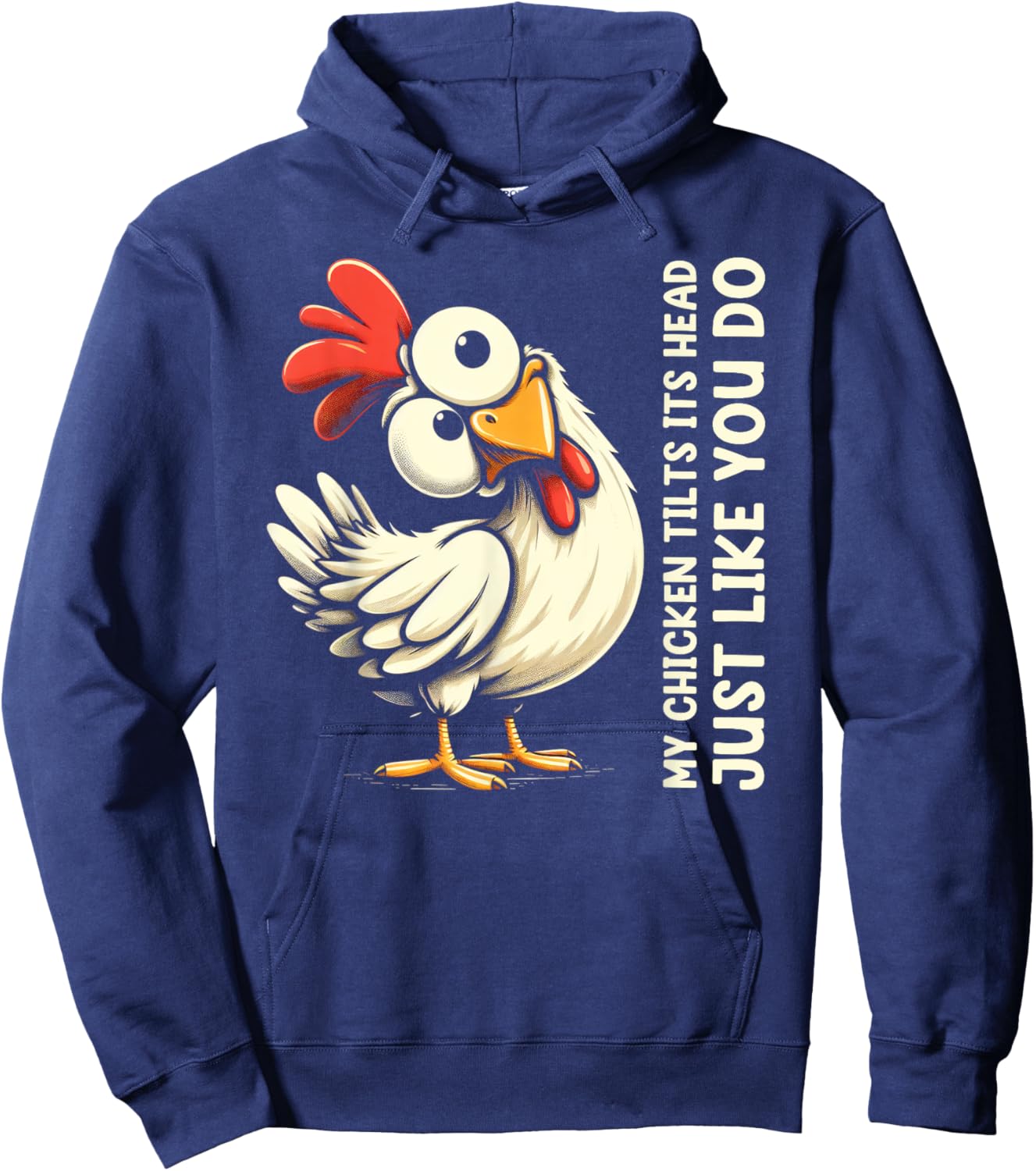 My Chicken Tilts Its Head Just Like You Do Cute Funny Saying Hoodie - Hoodie | Navy