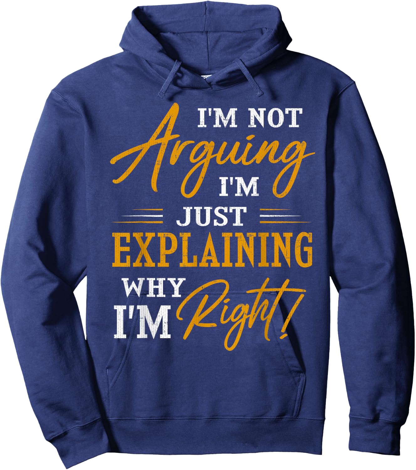 I'm not arguing, I'm just explaining why I'm RIGHT! Hoodie - Hoodie | Navy