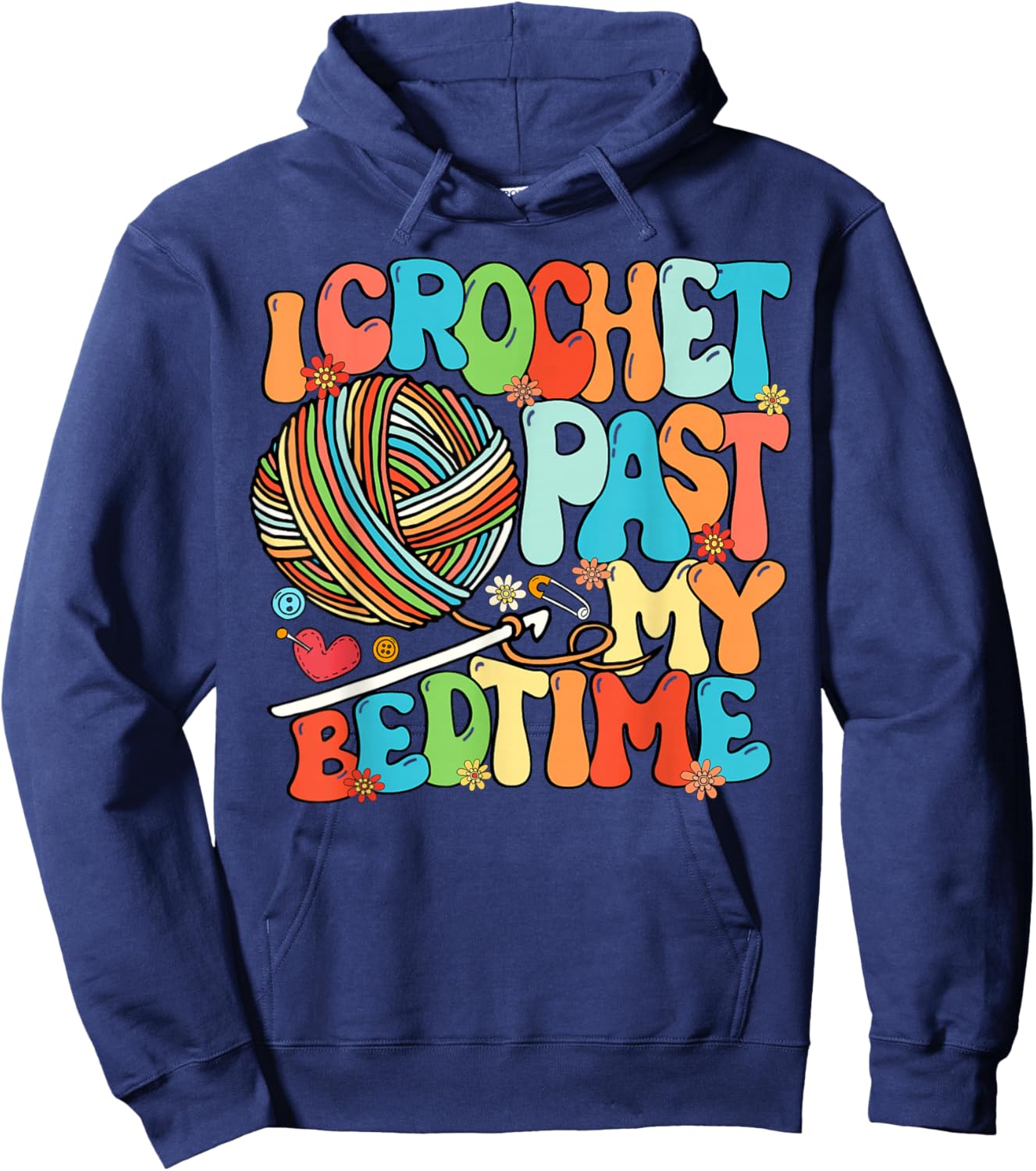 I Crochet Past My Bedtime Crochet Crocheting Knitting Hoodie - Hoodie | Navy