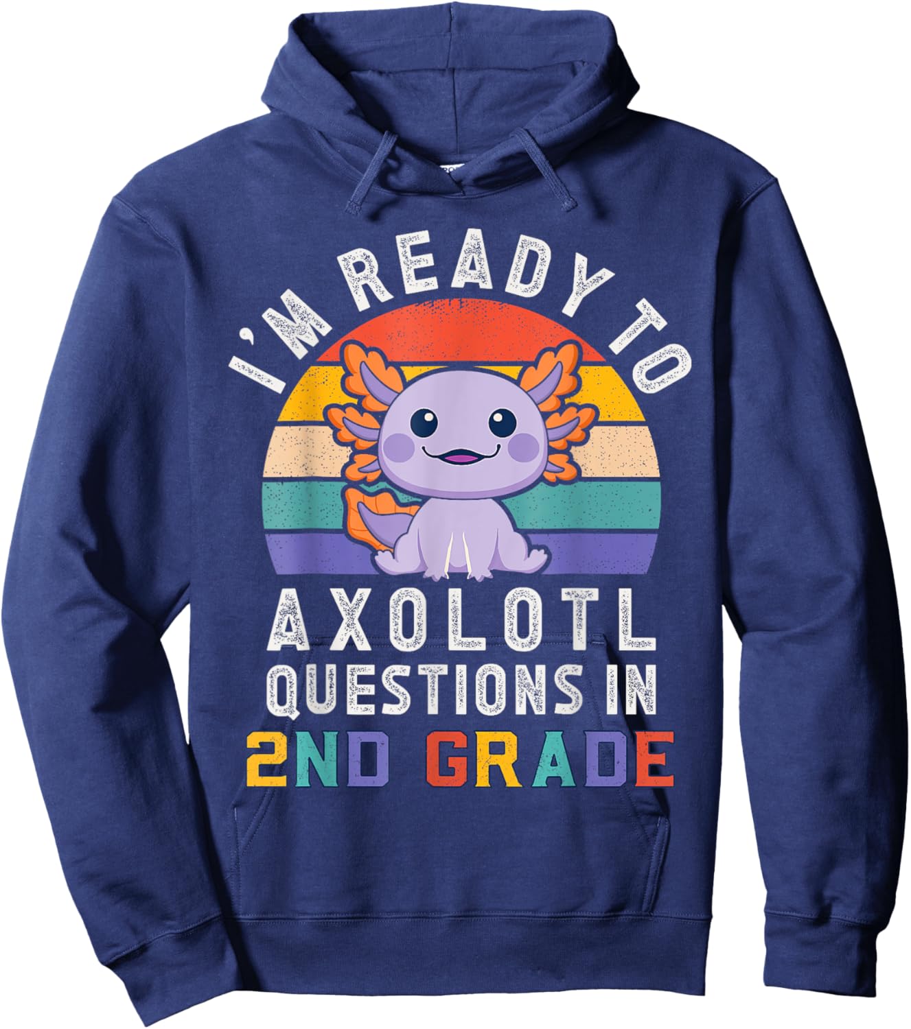 I'm Ready to Axolotl Questions in 2nd Grade Back to School Hoodie - Hoodie | Navy