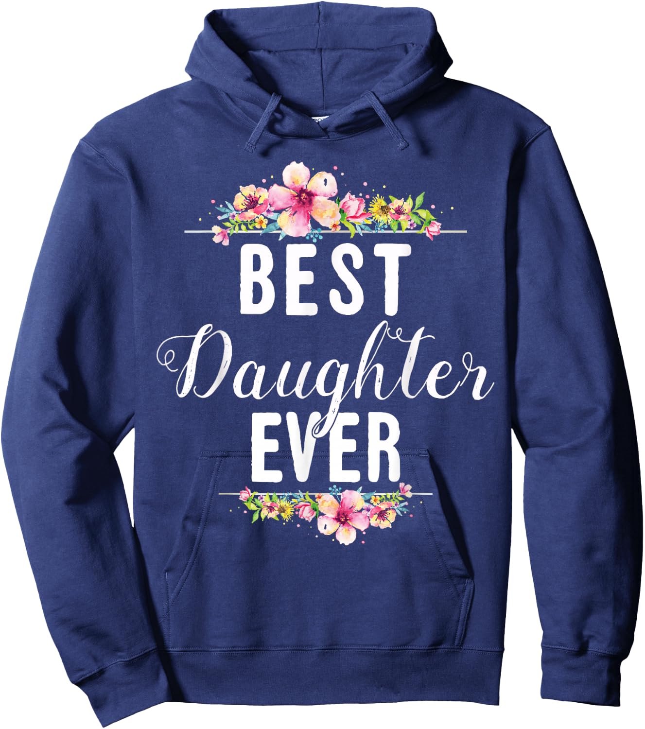 Best Daughter Ever Floral Design Gift Daughters Hoodie - Hoodie | Navy