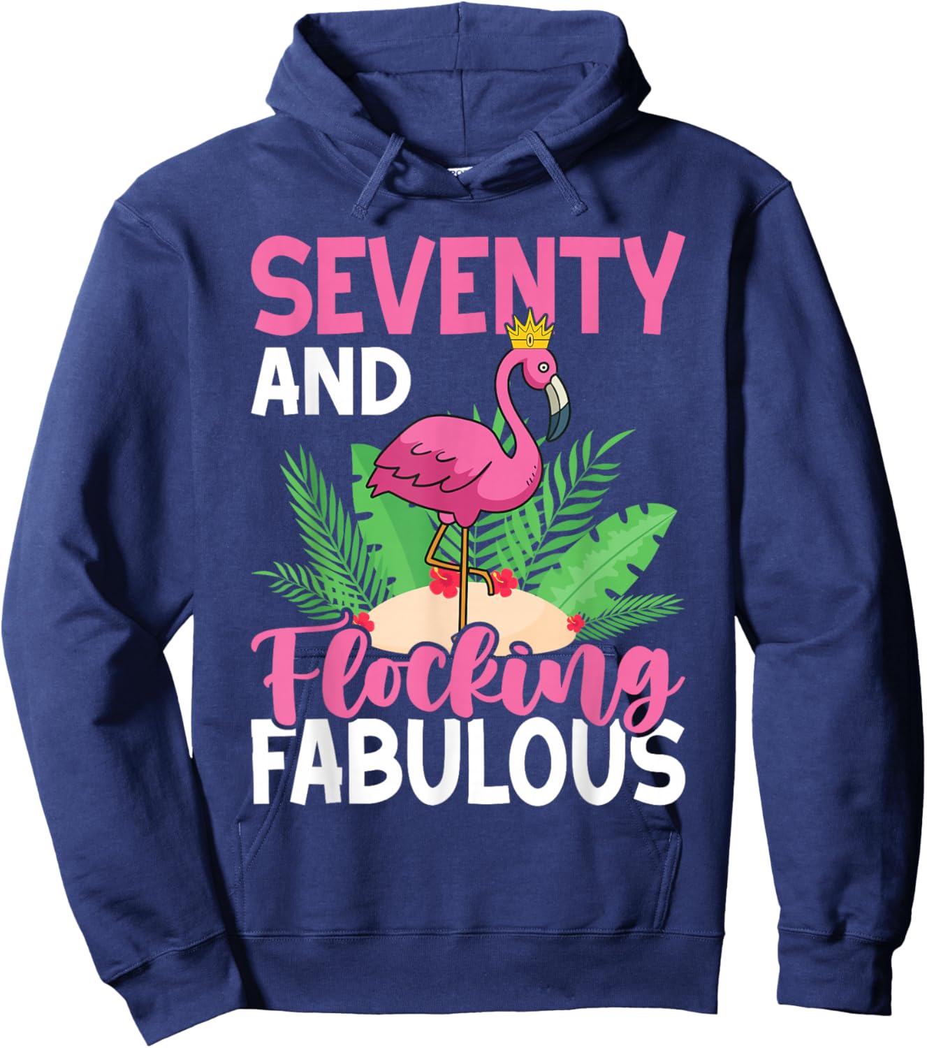70th Birthday Women Flamingo Seventy Flocking Fabulous Hoodie - Hoodie | Navy
