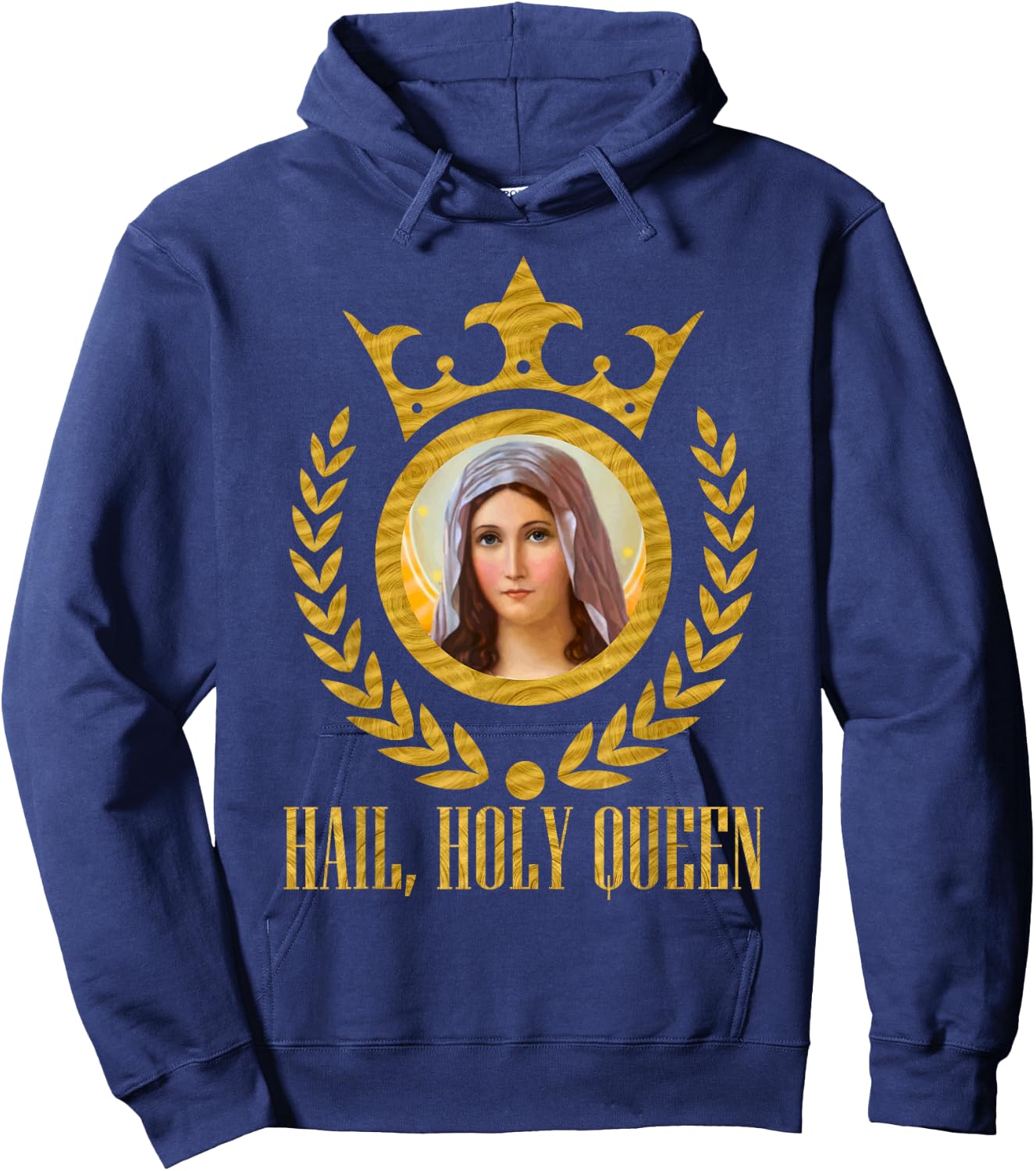 Haily Holy Queen of Heaven and Earth Our Blessed Mother Mary Hoodie - Hoodie | Navy