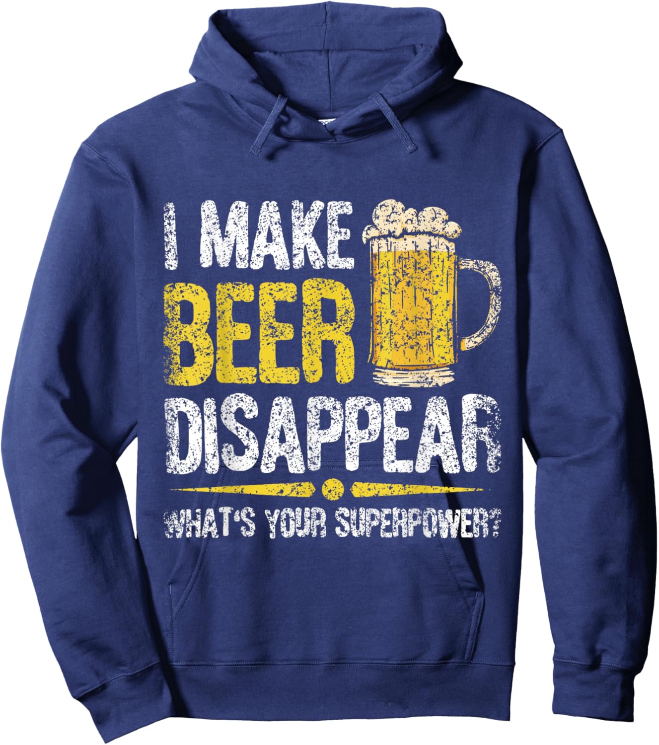 I Make Beer Disappear What's Your Superpower Beers Beer Hoodie - Hoodie | Navy