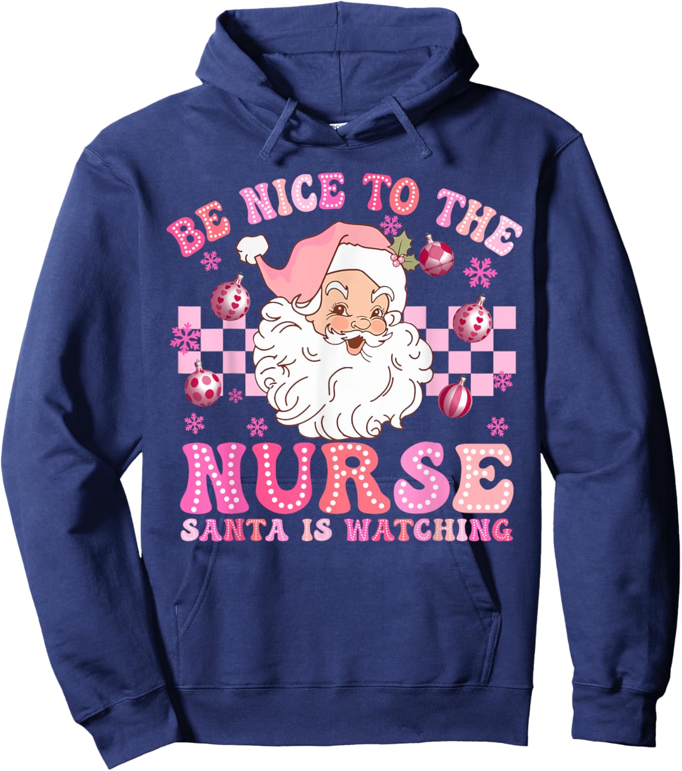 Nurse Christmas Be Nice To The Nurse Santa Is Watching Hoodie - Hoodie | Navy