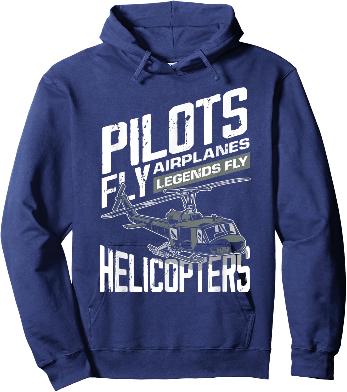 Pilots Fly Airplanes Legends Fly Helicopters - Funny Gift Hoodie - Hoodie | Navy