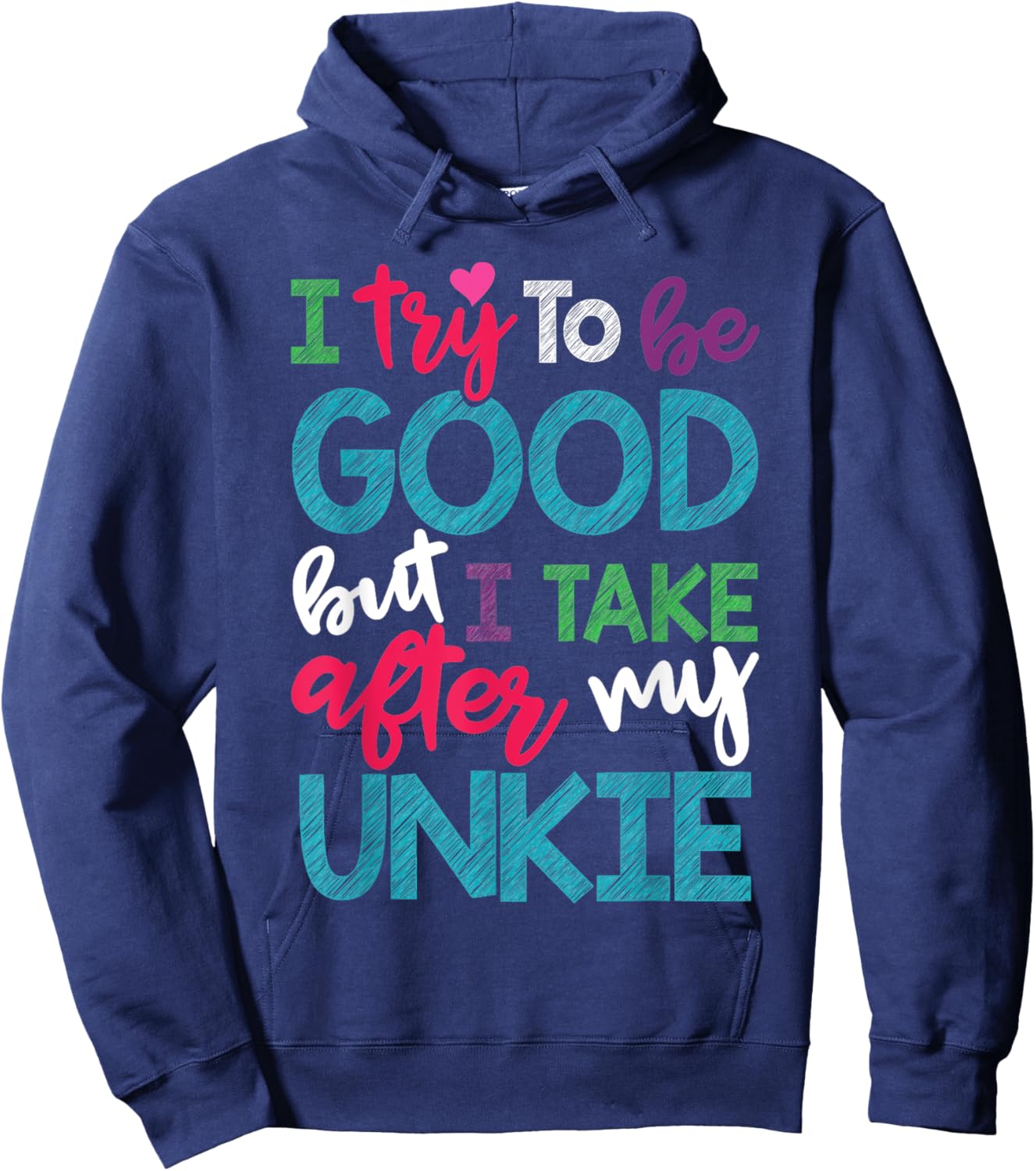 I Try To Be Good But I Take After My Unkie Niece Nephew Hoodie - Hoodie | Navy