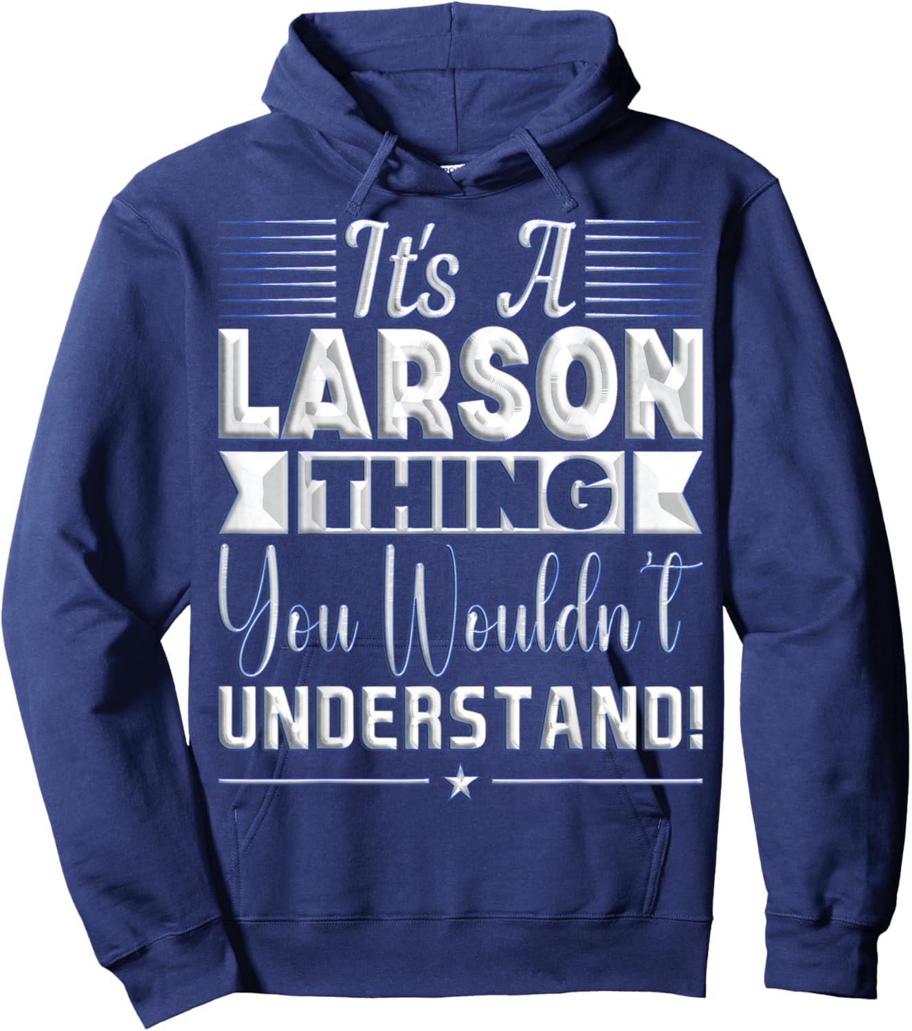 It's A Larson Thing You Wouldn't Understand Name Hoodie - Hoodie | Navy