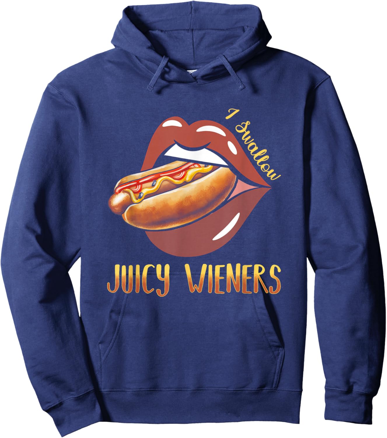 I Swallow Juicy Wieners Hotdog Food Dog Lover Joke Sarcastic Hoodie - Hoodie | Navy