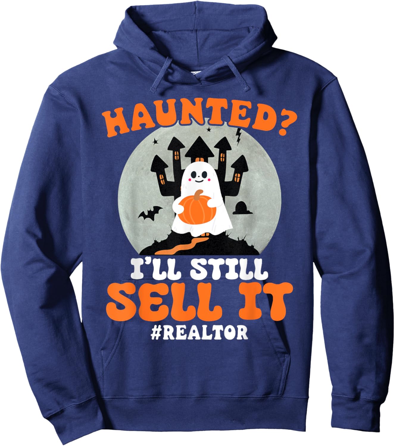 Realtor Haunted I'll Still Sell It Real Estate Halloween Hoodie - Hoodie | Navy