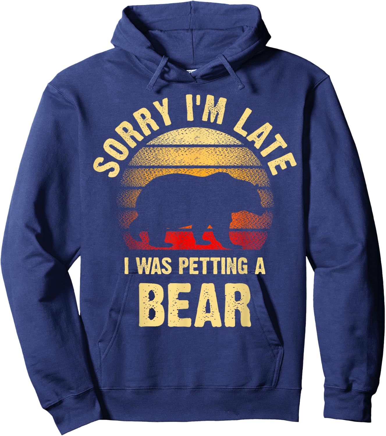 Vintage Bear Lover Sorry I'm I was Petting a Bear Funny Hoodie - Hoodie | Navy