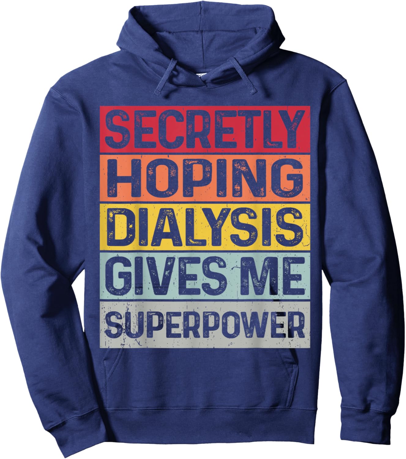 Secretly hoping dialysis gives me superpower kidney disease Hoodie - Hoodie | Navy