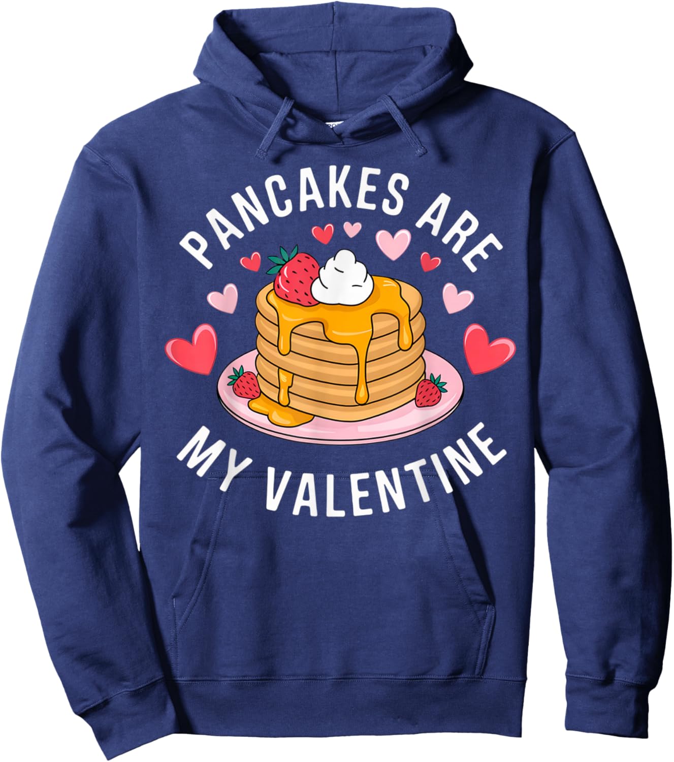 Pancakes Are My Valentine Sweet Delight Sweet Breakfast Love Hoodie - Hoodie | Navy