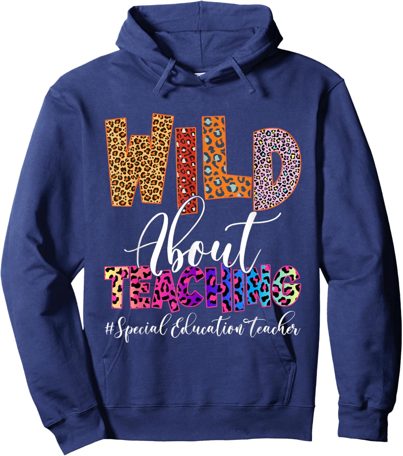 Wild About Teaching Special Education Teacher Leopard SPED Women Hoodie - Hoodie | Navy