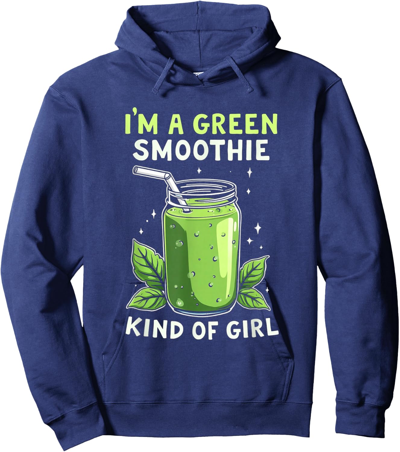 I'm A Green Smoothie Kind Of Girl Health Drink Vegan Life Hoodie - Hoodie | Navy