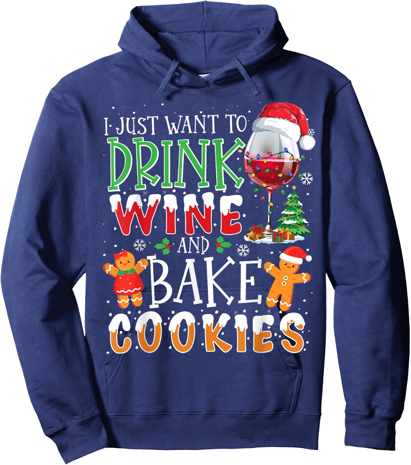 I Just Want To Drink Wine And Bake Christmas Cookies Hoodie - Hoodie | Navy