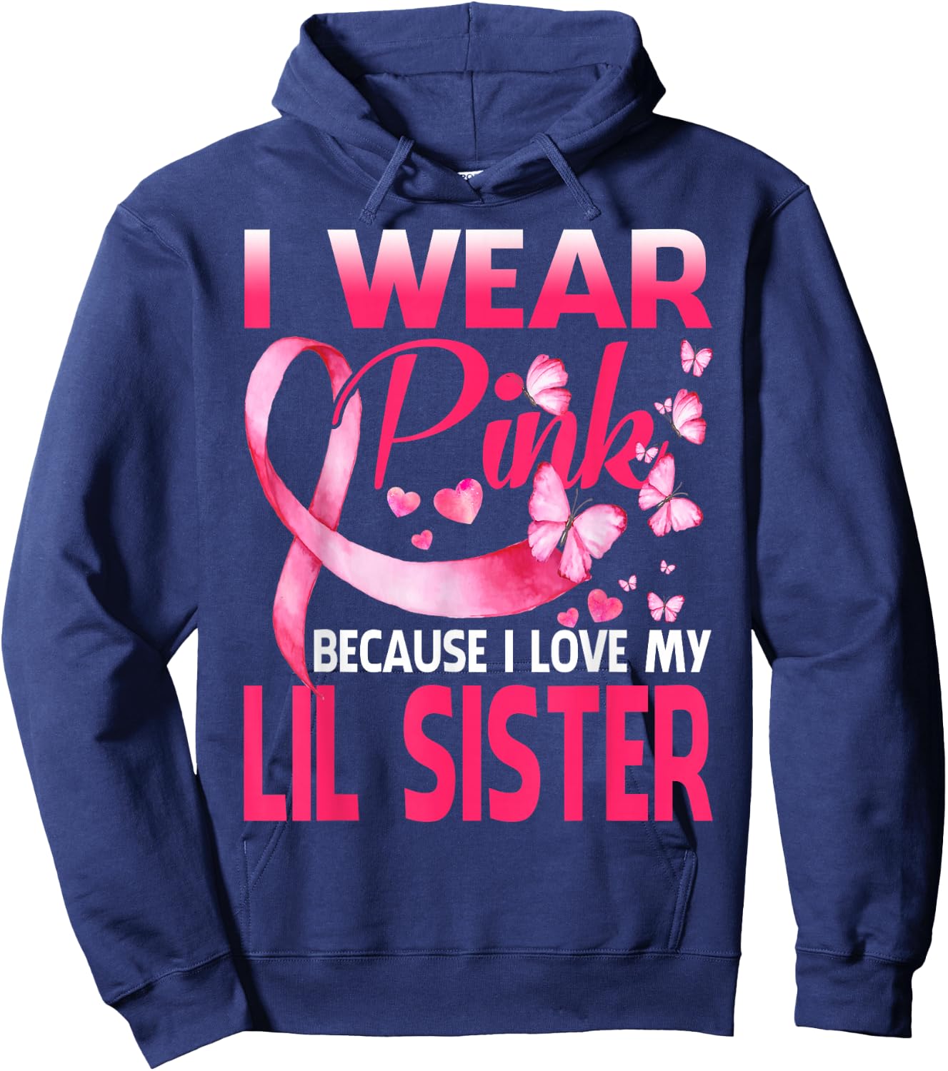 I Wear Pink For My Lil Sister Breast Cancer Awareness Hoodie - Hoodie | Navy