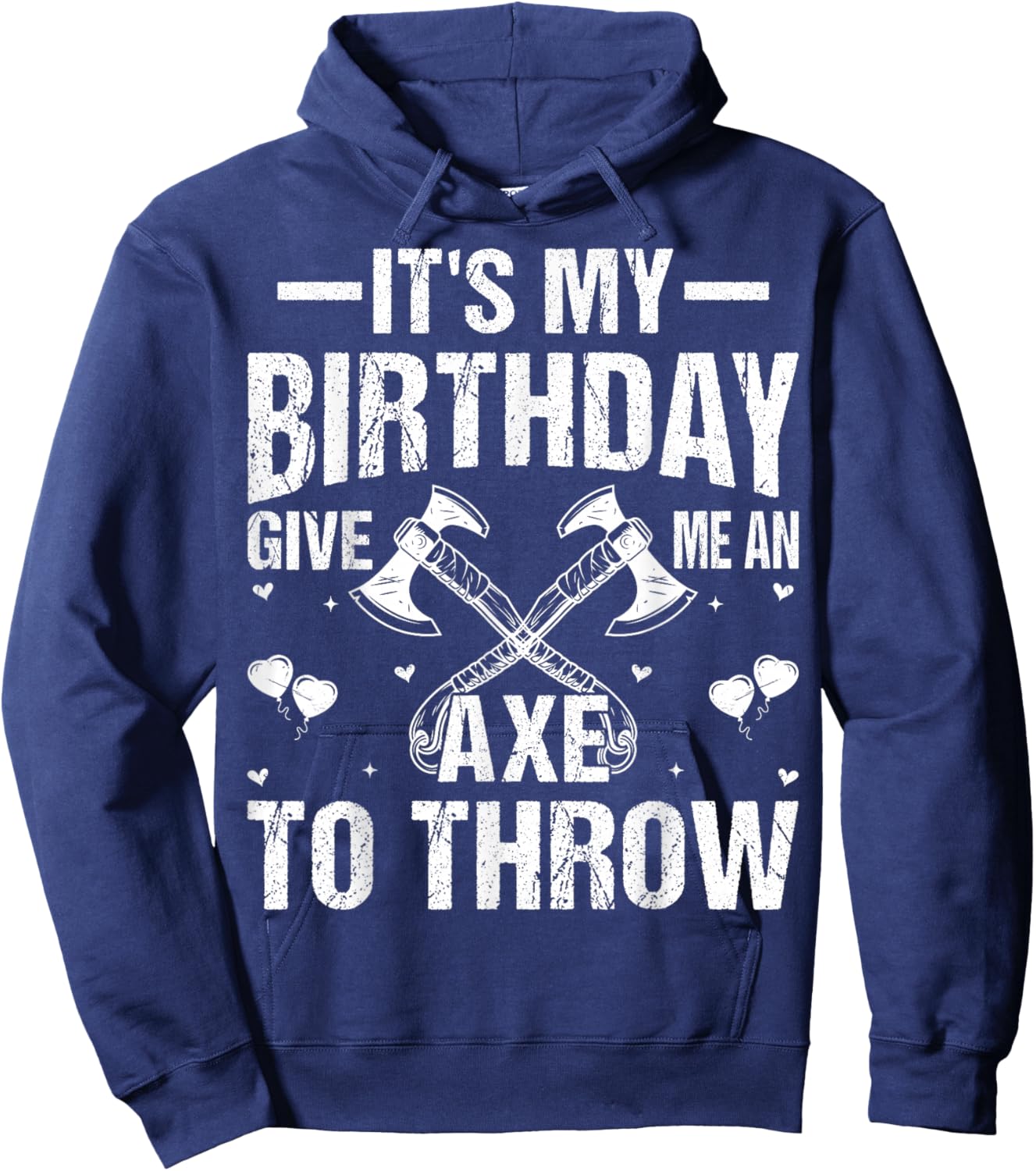 Axe Throwing - It's My Birthday Give Me An Axe To Throw Hoodie - Hoodie | Navy