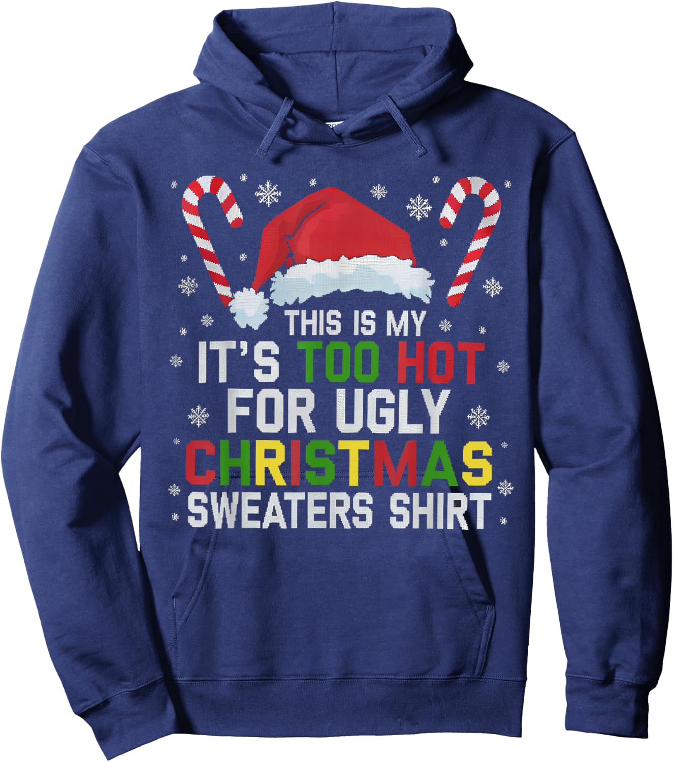 This Is My Its Too Hot For Ugly Christmas Sweaters men women Hoodie - Hoodie | Navy