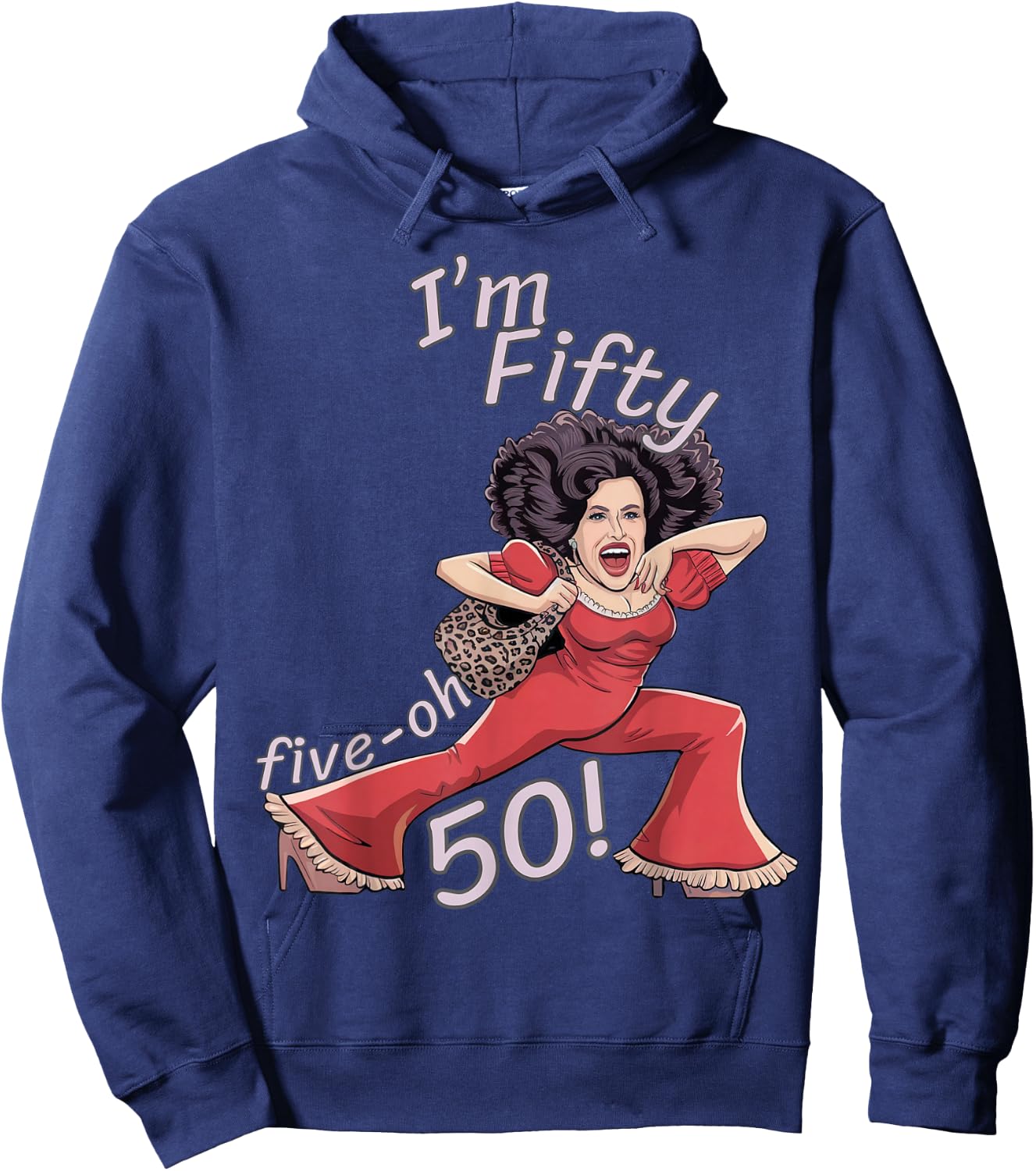 I’m Fifty five-oh 50 Funny Sally Kick Lady O’Malley Birthday Hoodie - Hoodie | Navy