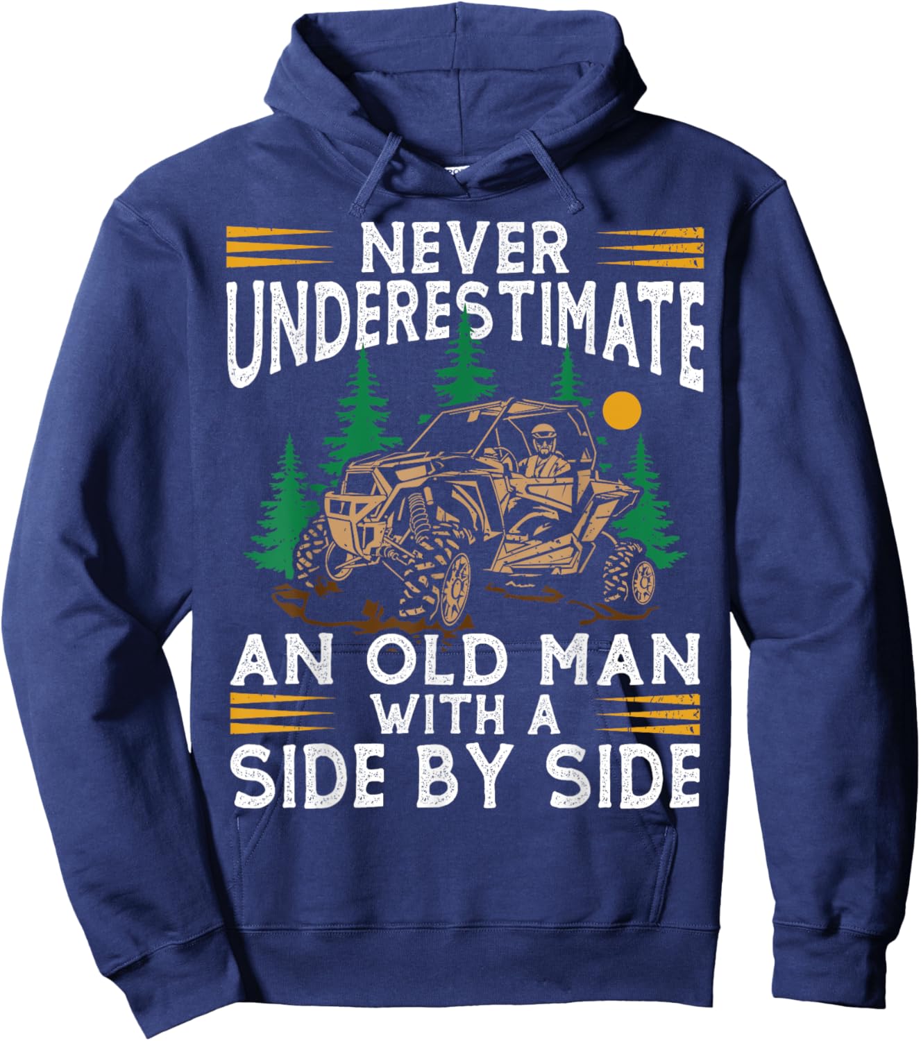 Never Underestimate An Old Man With A Side By Side UTV Hoodie - Hoodie | Navy