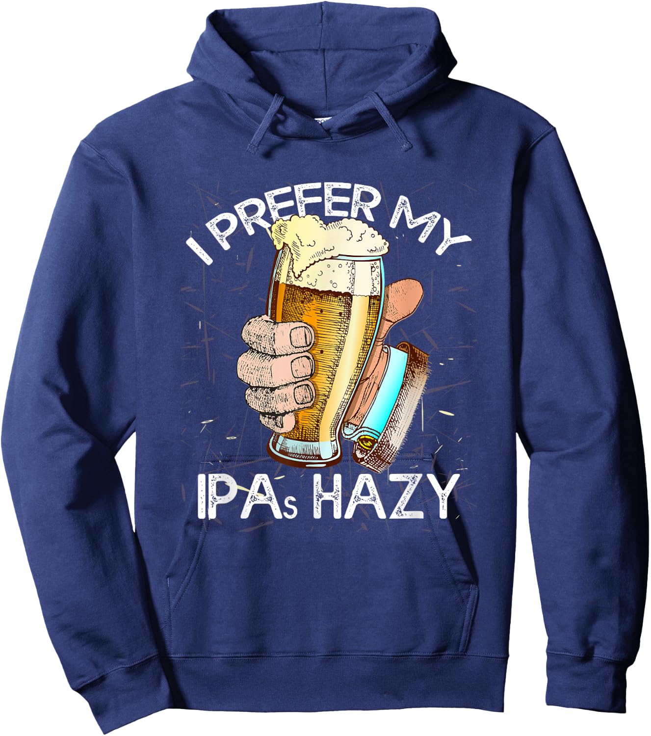 I Prefer My IPAs Hazy Funny Beer Lover Brewer Drinking Gift Hoodie - Hoodie | Navy