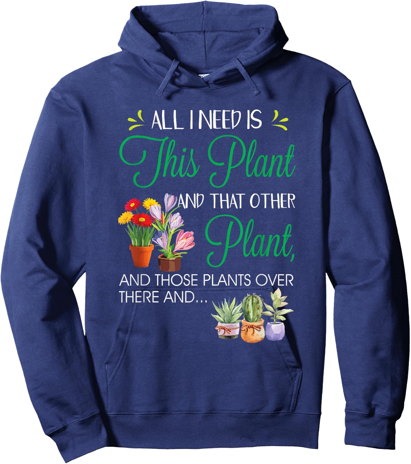 All I Need Is This Plant - Gardening Plants Lover - Gardener Hoodie - Hoodie | Navy
