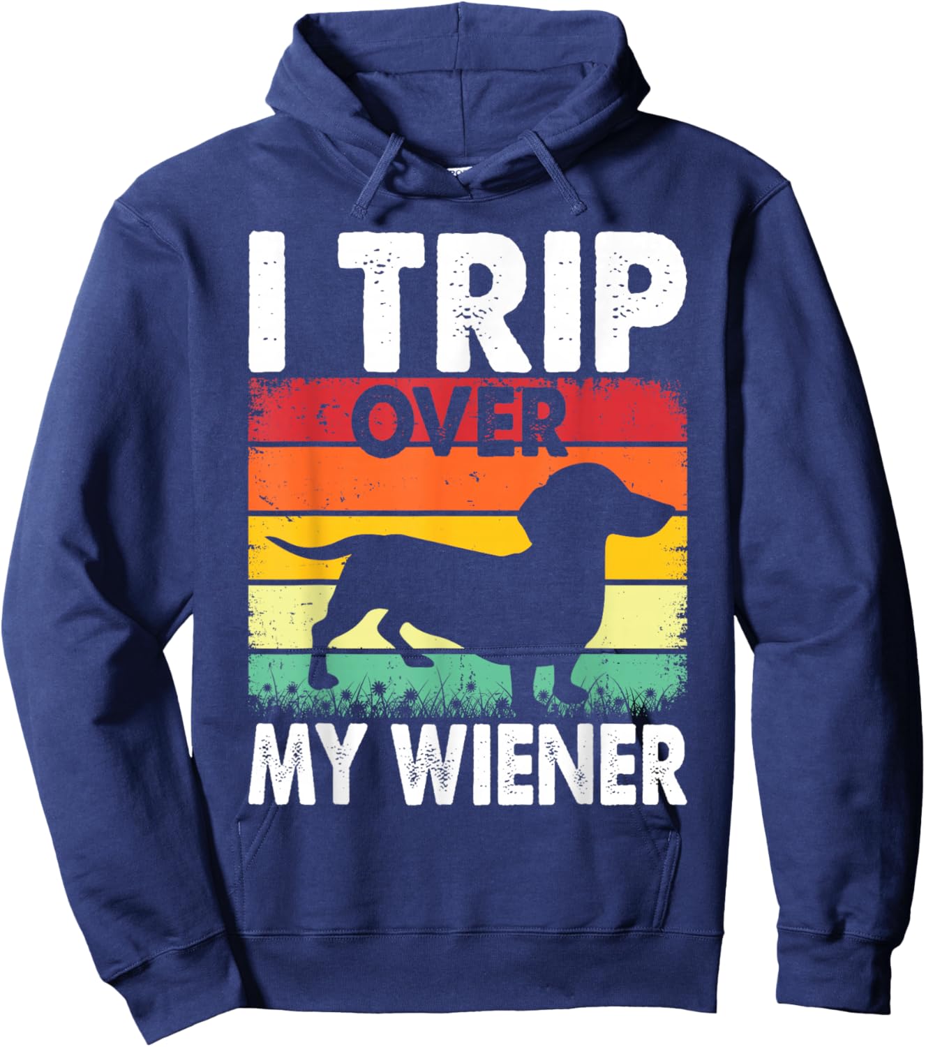 Dachshund Trip Over My Weiner-Dog Funny Men Women Hoodie - Hoodie | Navy