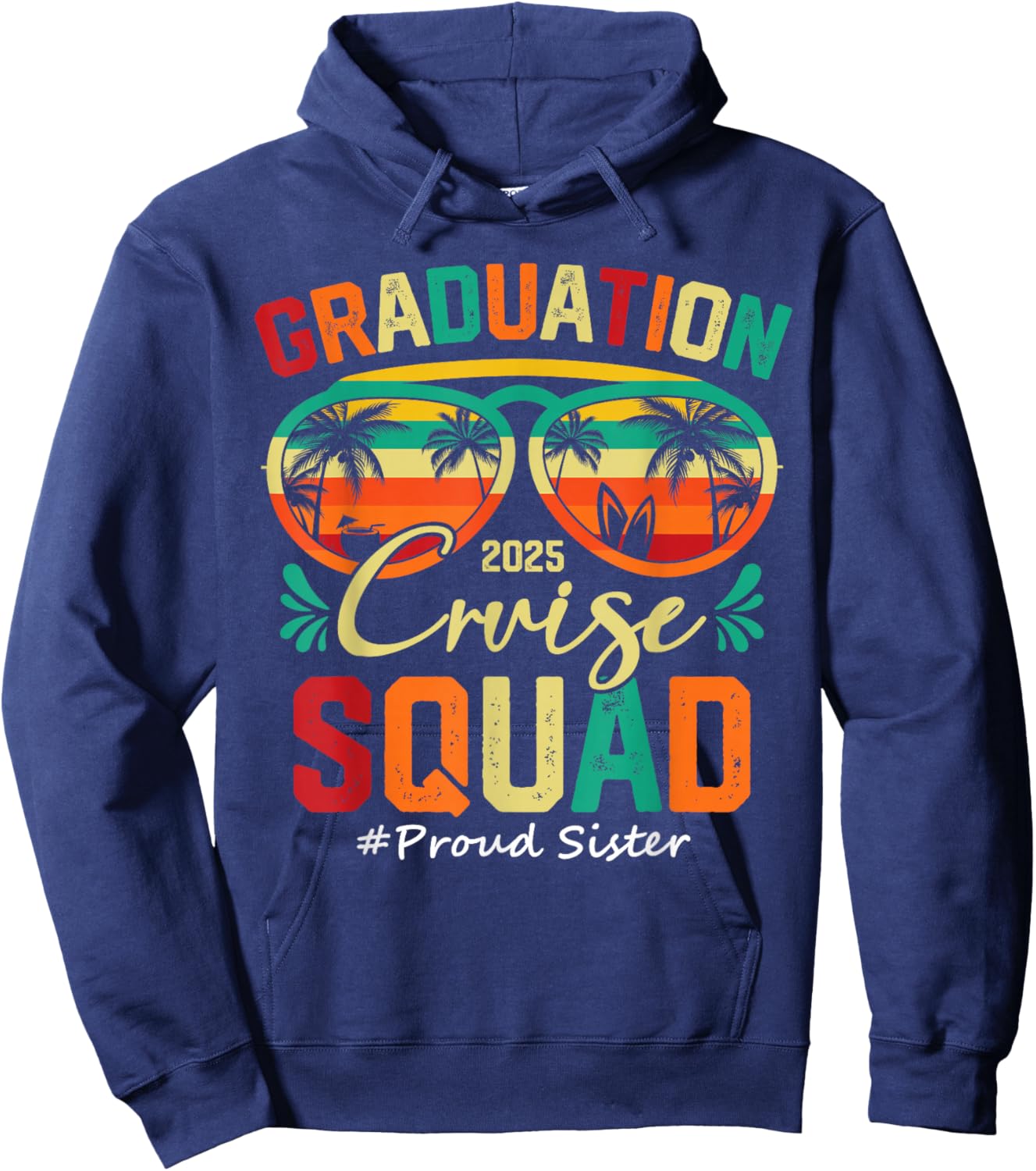 Graduation Cruise Squad 2025 Proud Sister Funny Cruising Hoodie - Hoodie | Navy